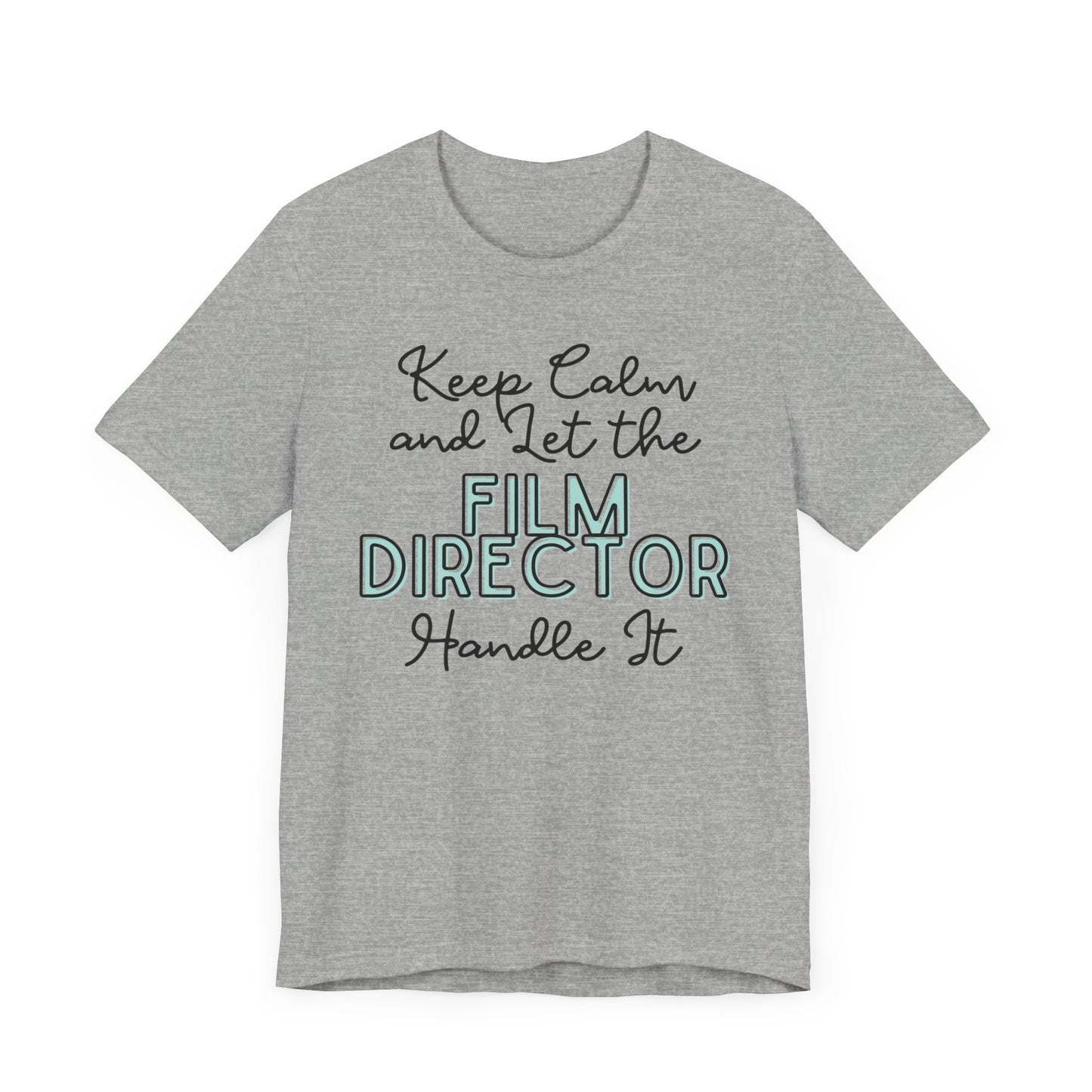 Keep Calm and let the Film Director handle It - Jersey Short Sleeve Tee