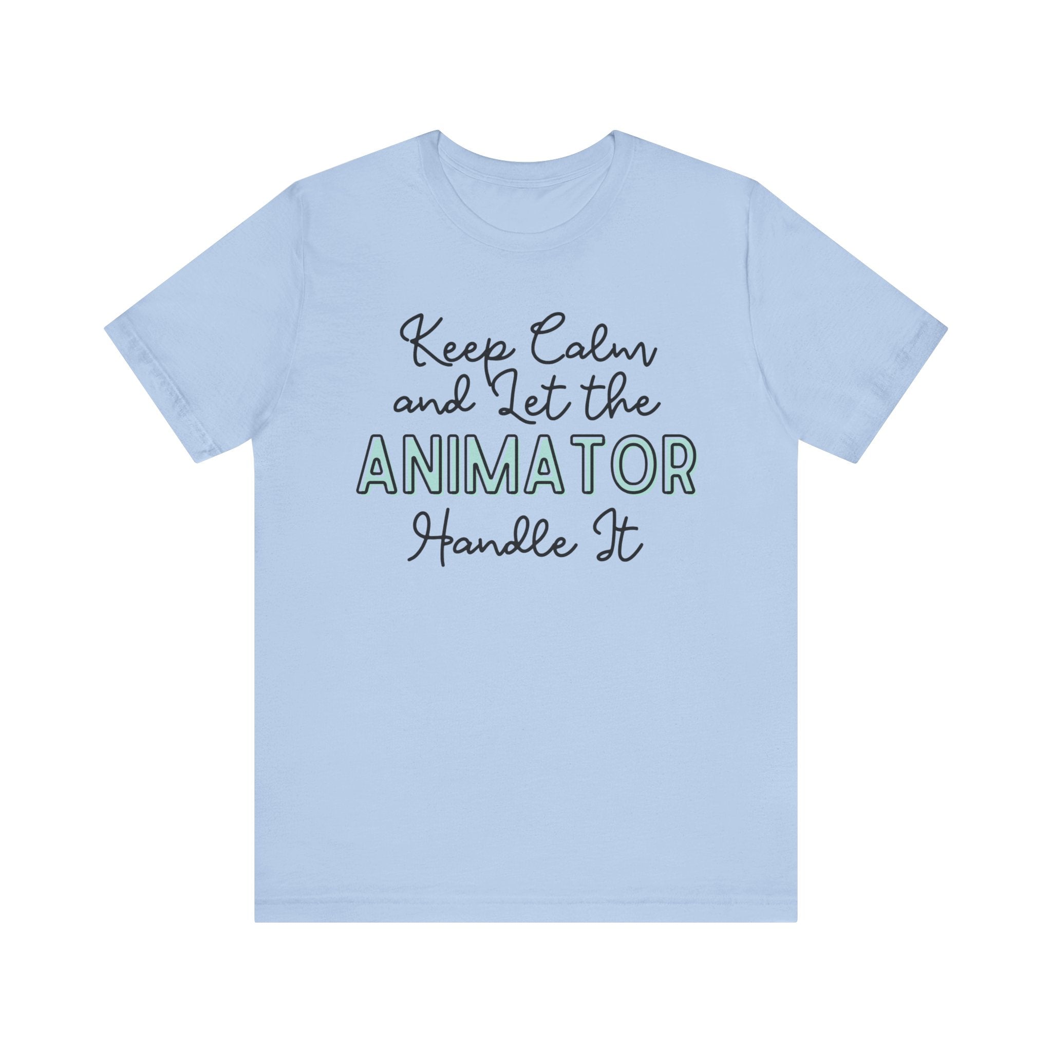 Keep Calm and let the Animator handle It - Jersey Short Sleeve Tee - Spruced Roost
