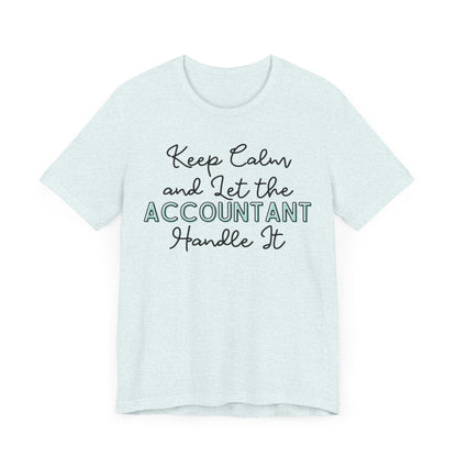 Keep Calm and let the Accountant handle It - Jersey Short Sleeve Tee