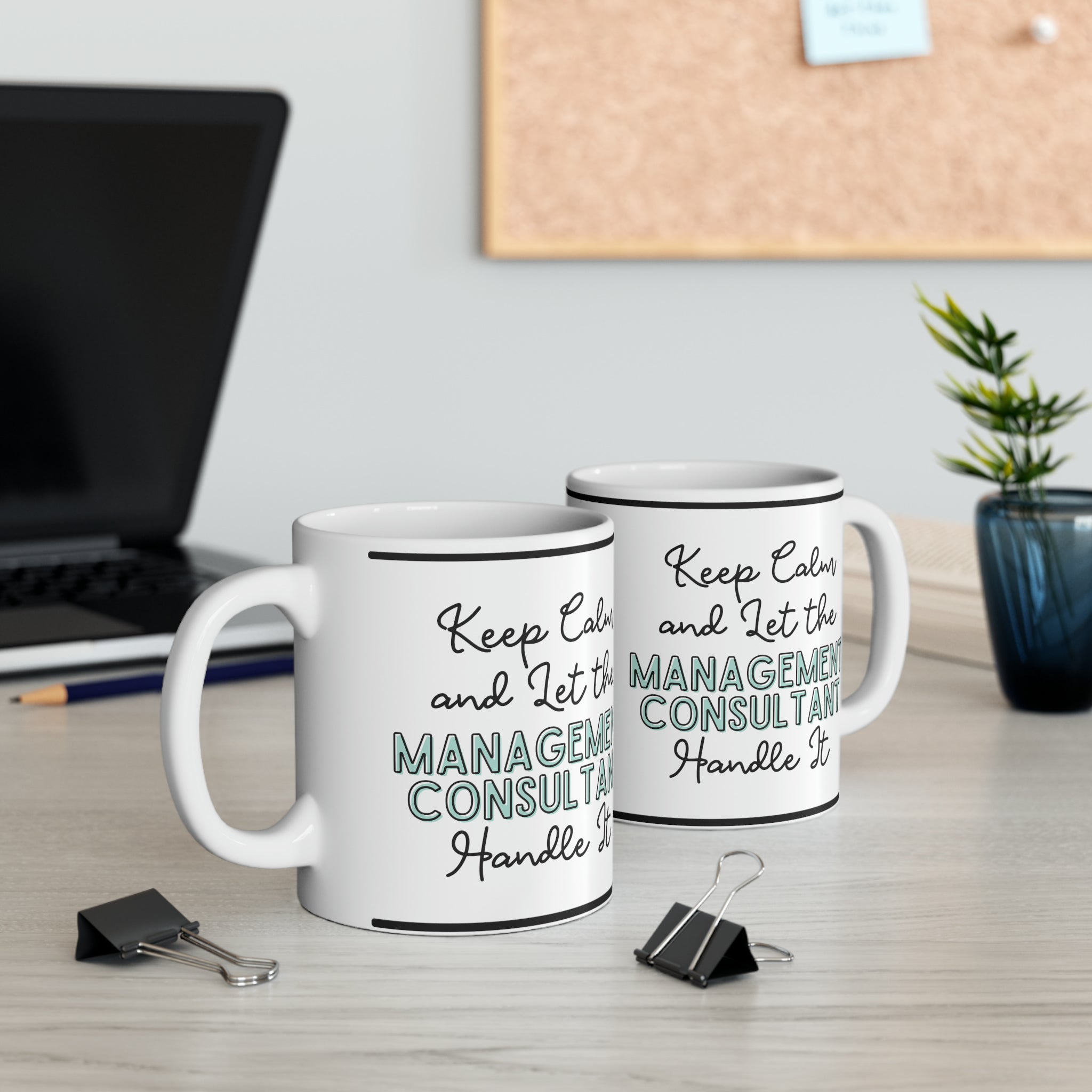 Keep Calm and let the Management Consultant Handle It - Ceramic Mug, 11oz - Spruced Roost