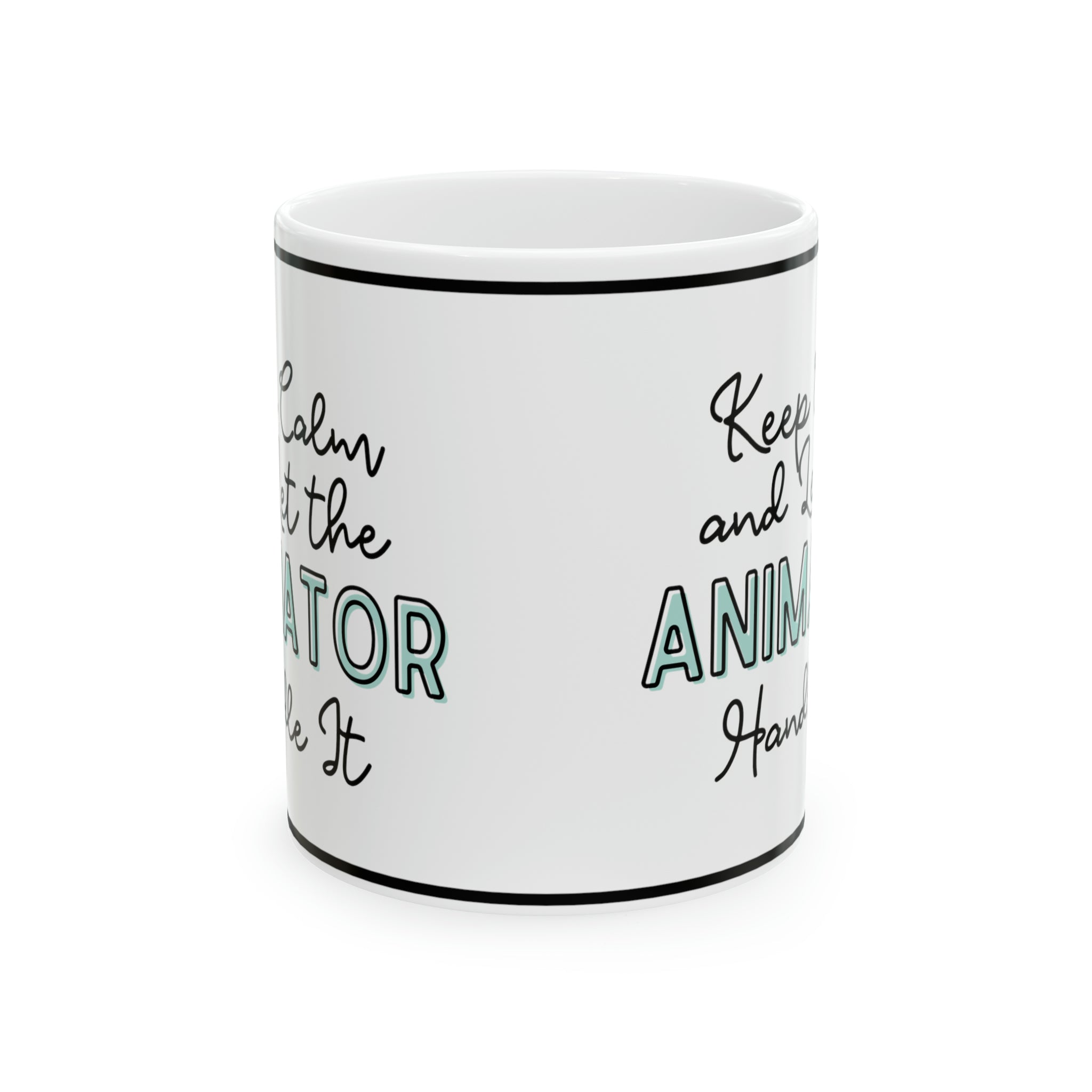 Keep Calm and let the Animator Handle It - Ceramic Mug, 11oz