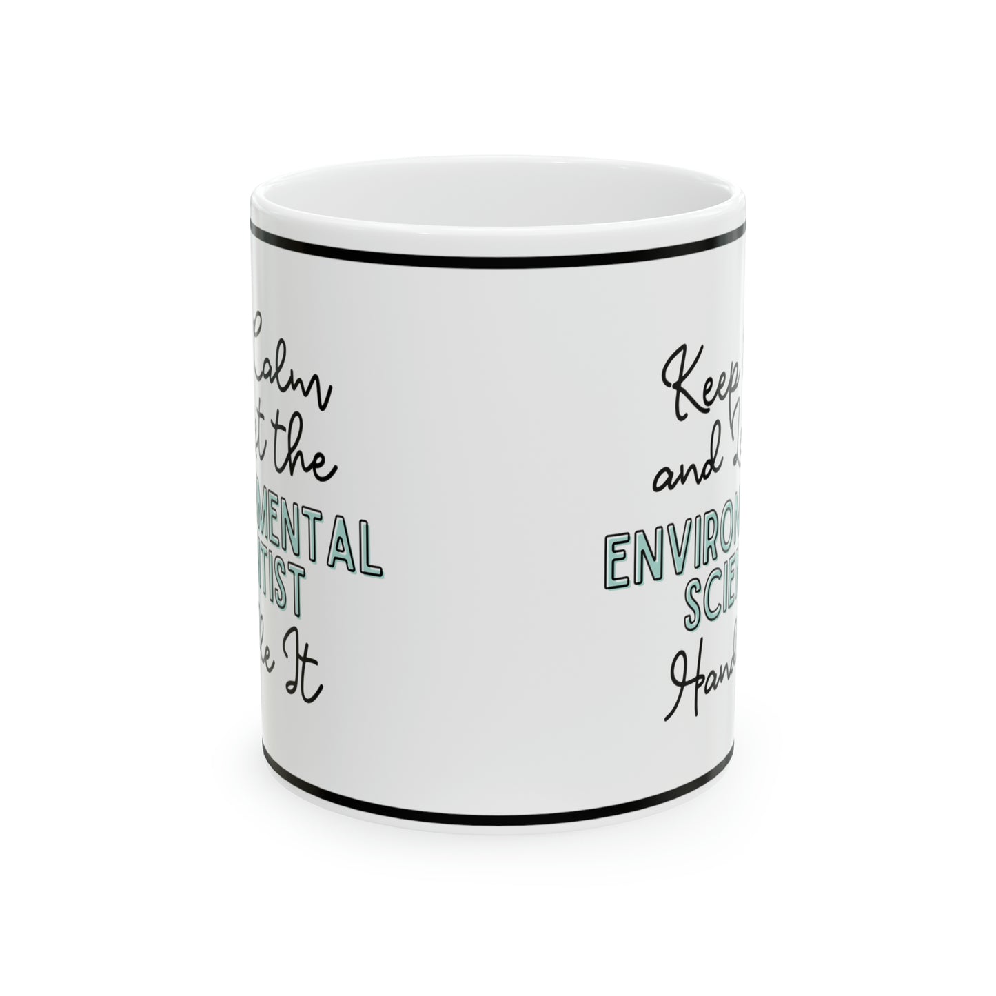 Keep Calm and let the Environmental Scientist Handle It - Ceramic Mug, 11oz