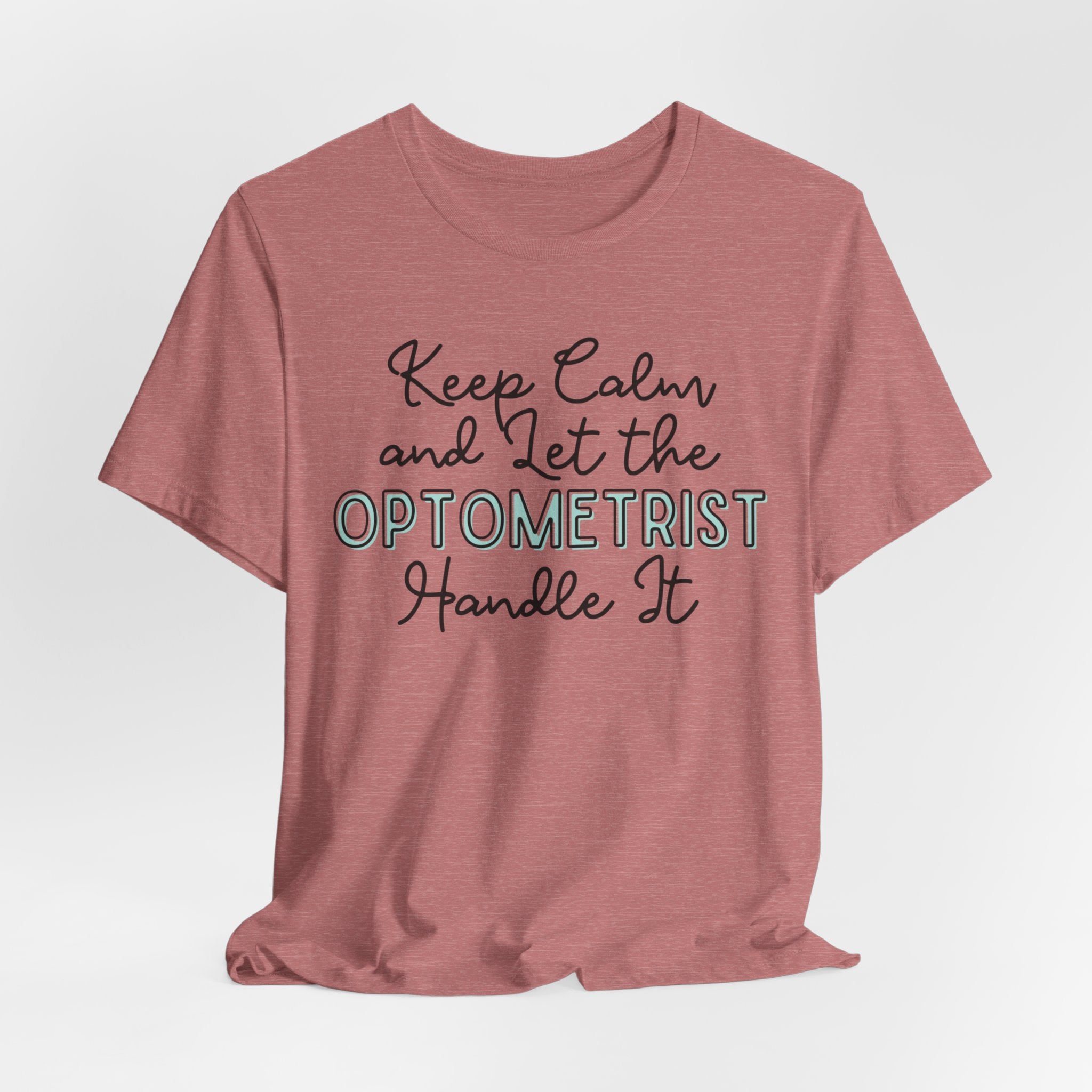 Keep Calm and let the Optometrist handle It - Jersey Short Sleeve Tee