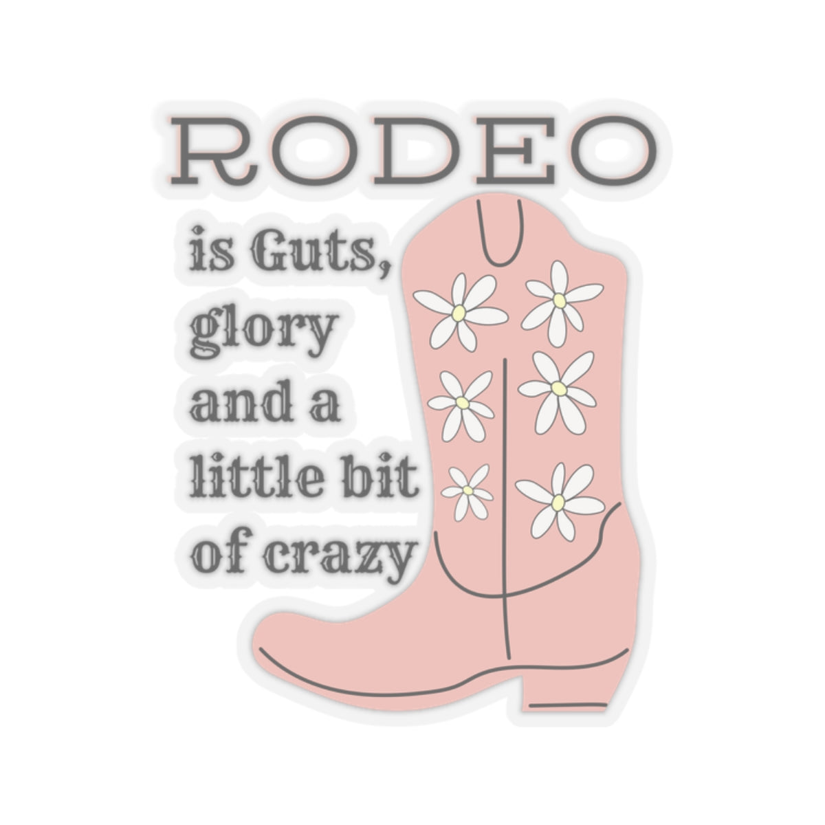 Rodeo is Guts and Glory Kiss-Cut Stickers