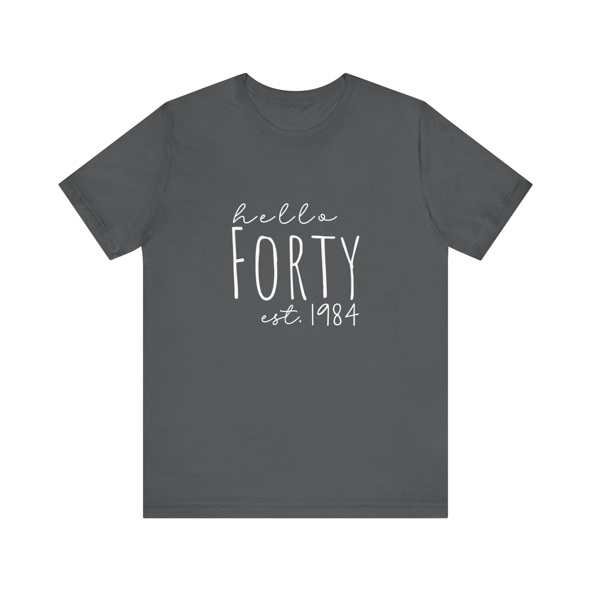 Hello Forty - Bella + Canvas - Unisex Jersey Short Sleeve Tee