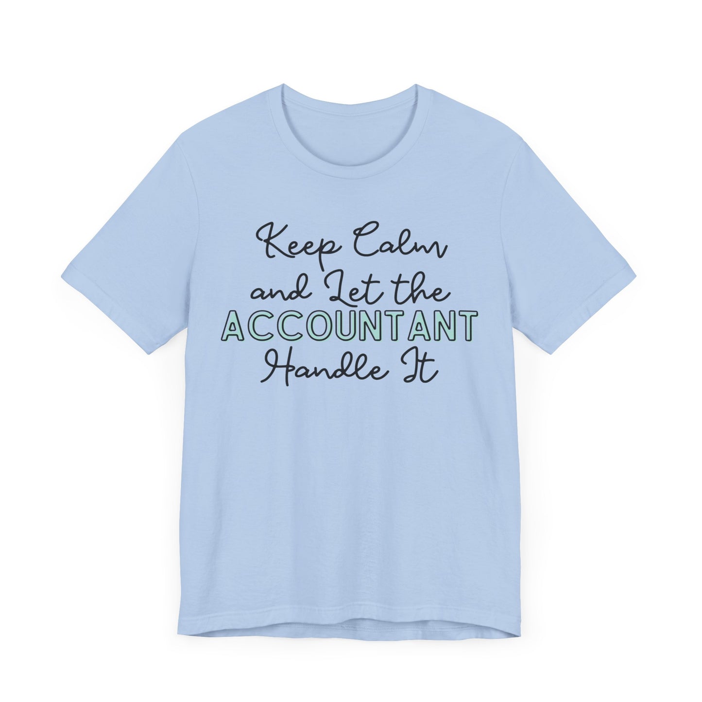 Keep Calm and let the Accountant handle It - Jersey Short Sleeve Tee