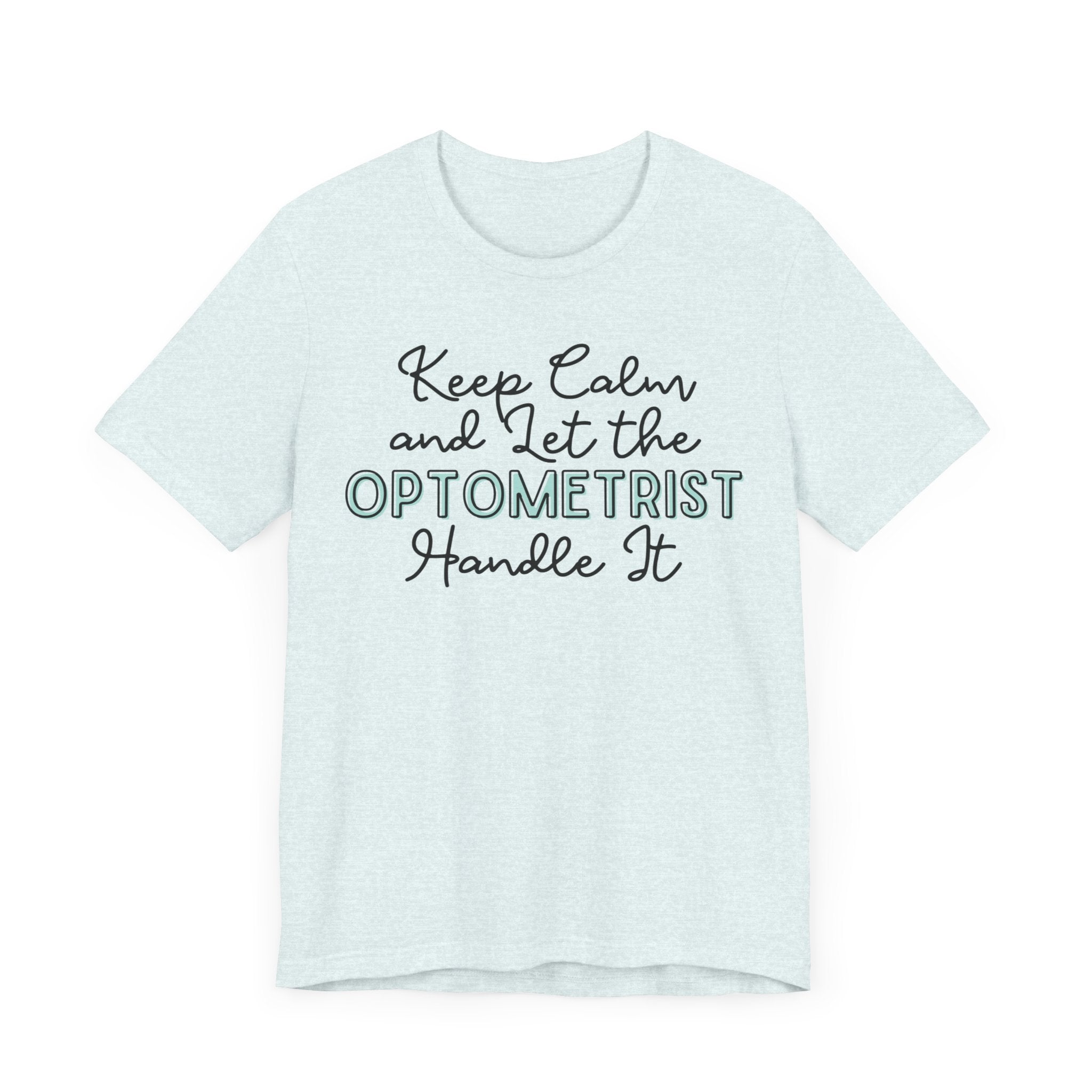 Keep Calm and let the Optometrist handle It - Jersey Short Sleeve Tee