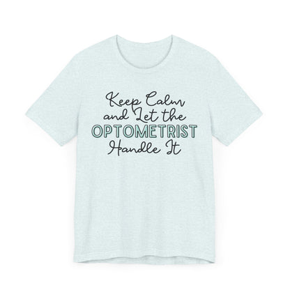 Keep Calm and let the Optometrist handle It - Jersey Short Sleeve Tee