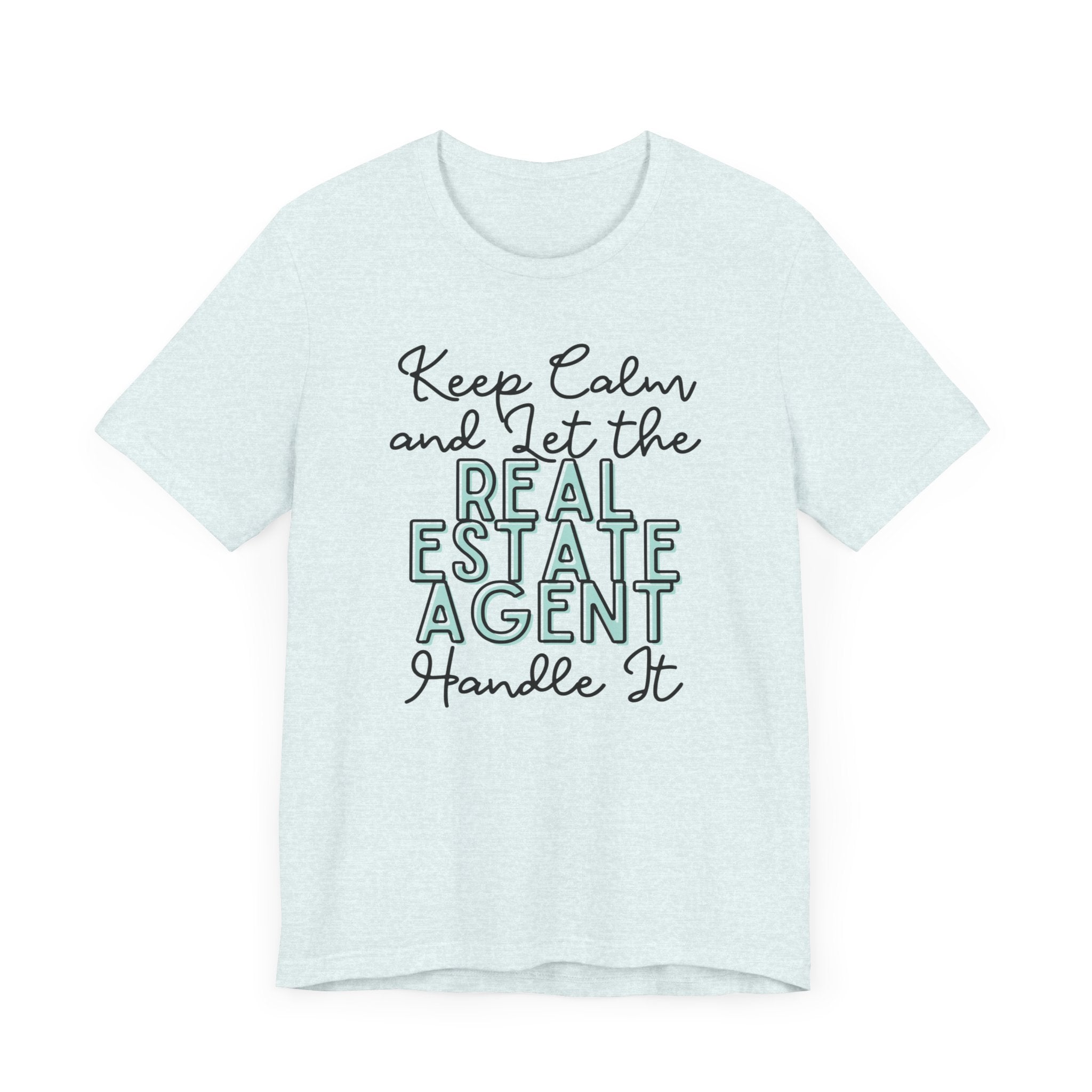 Keep Calm and let the Real Estate Agent handle It - Jersey Short Sleeve Tee