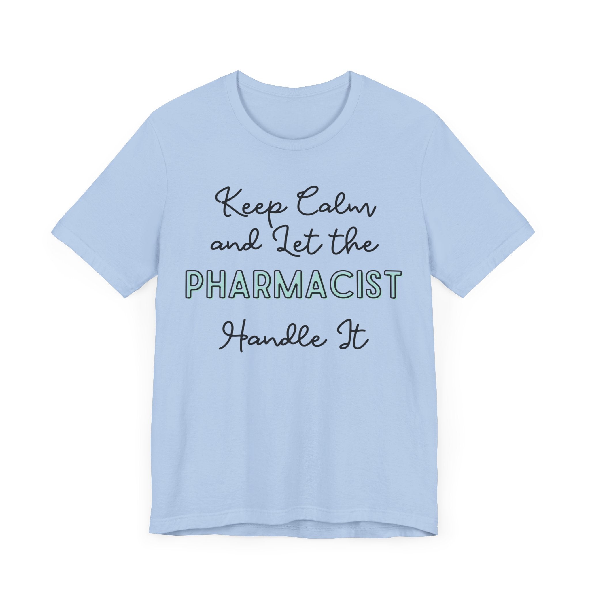 Keep Calm and let the Pharmacist handle It - Jersey Short Sleeve Tee