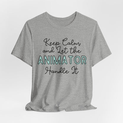 Keep Calm and let the Animator handle It - Jersey Short Sleeve Tee