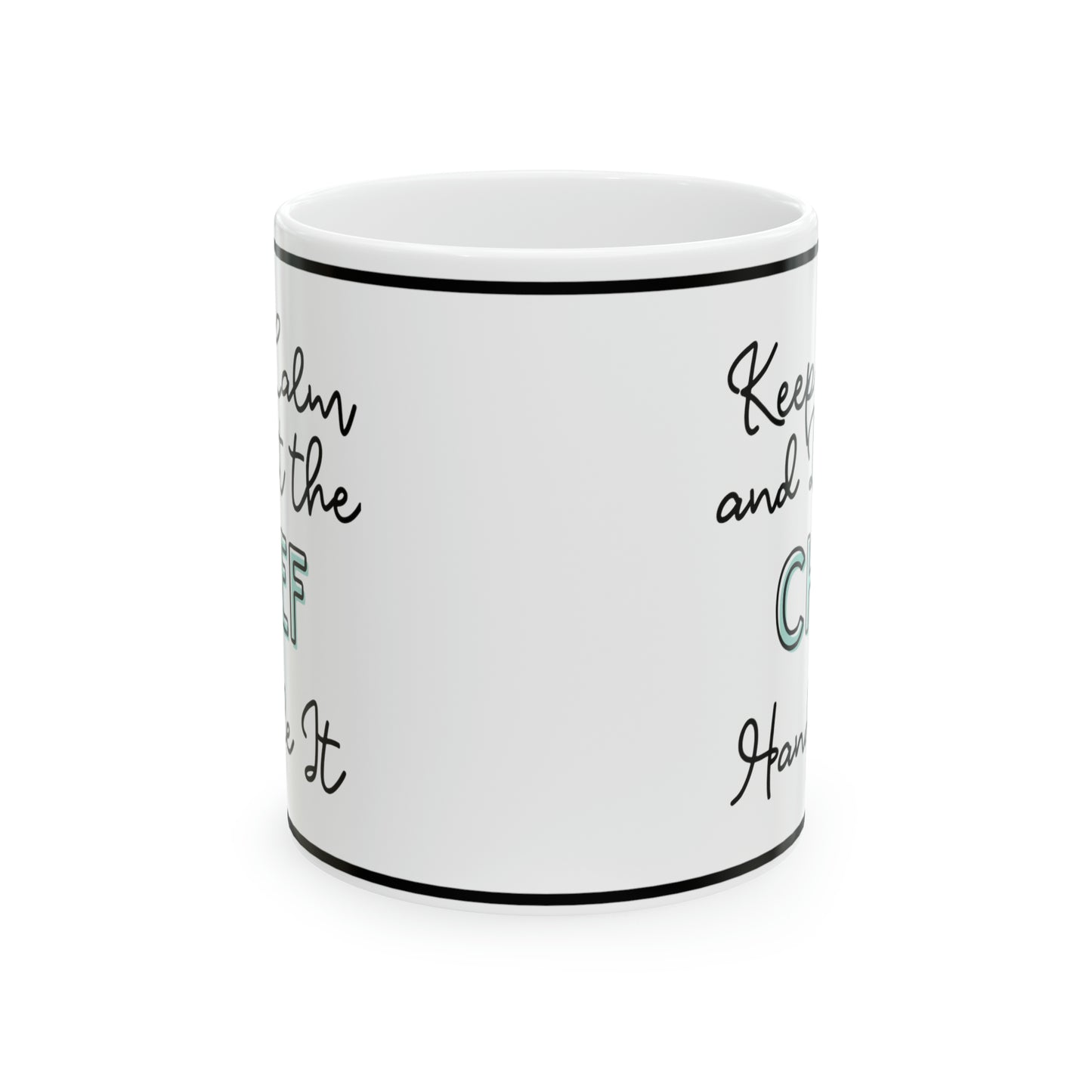 Keep Calm and let the Chef Handle It - Ceramic Mug, 11oz