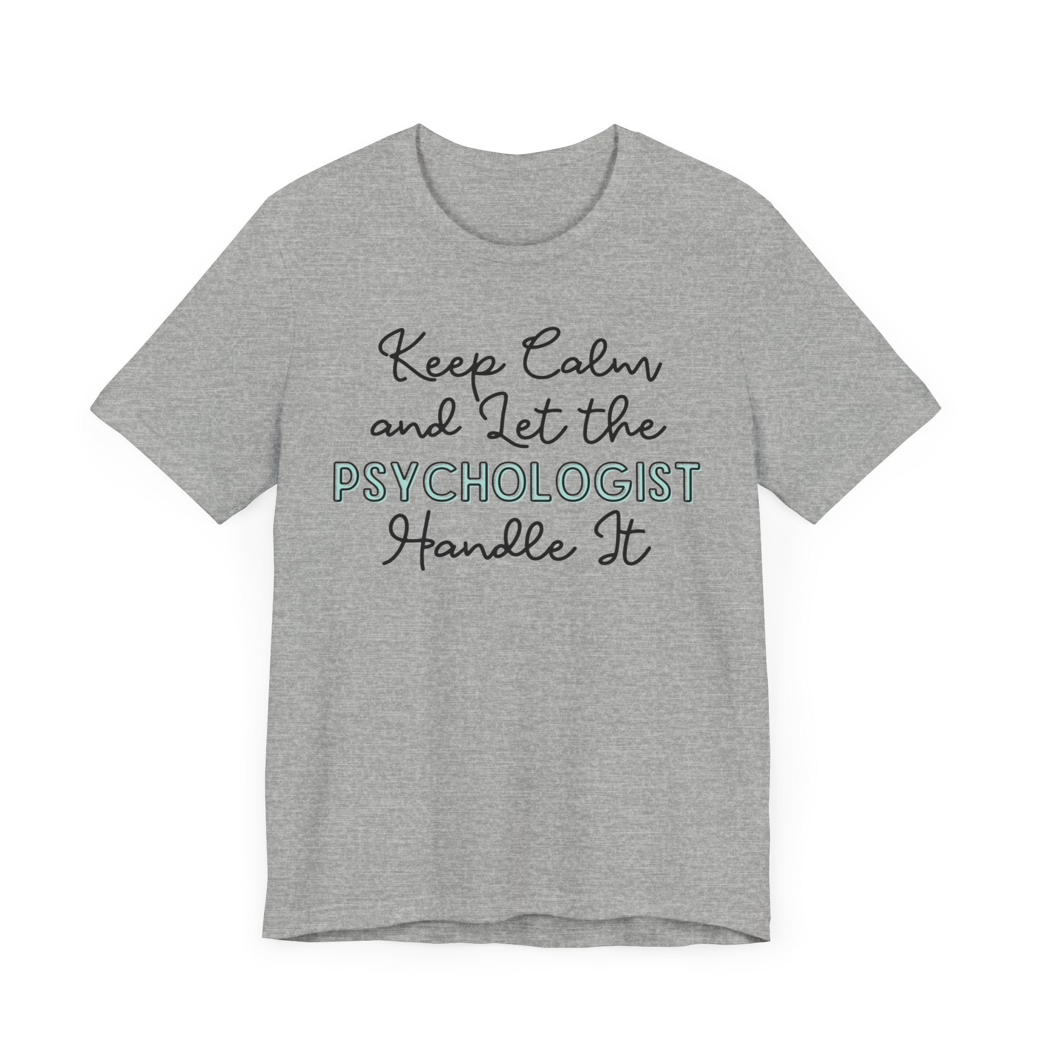 Keep Calm and let the Psychologist handle It - Jersey Short Sleeve Tee