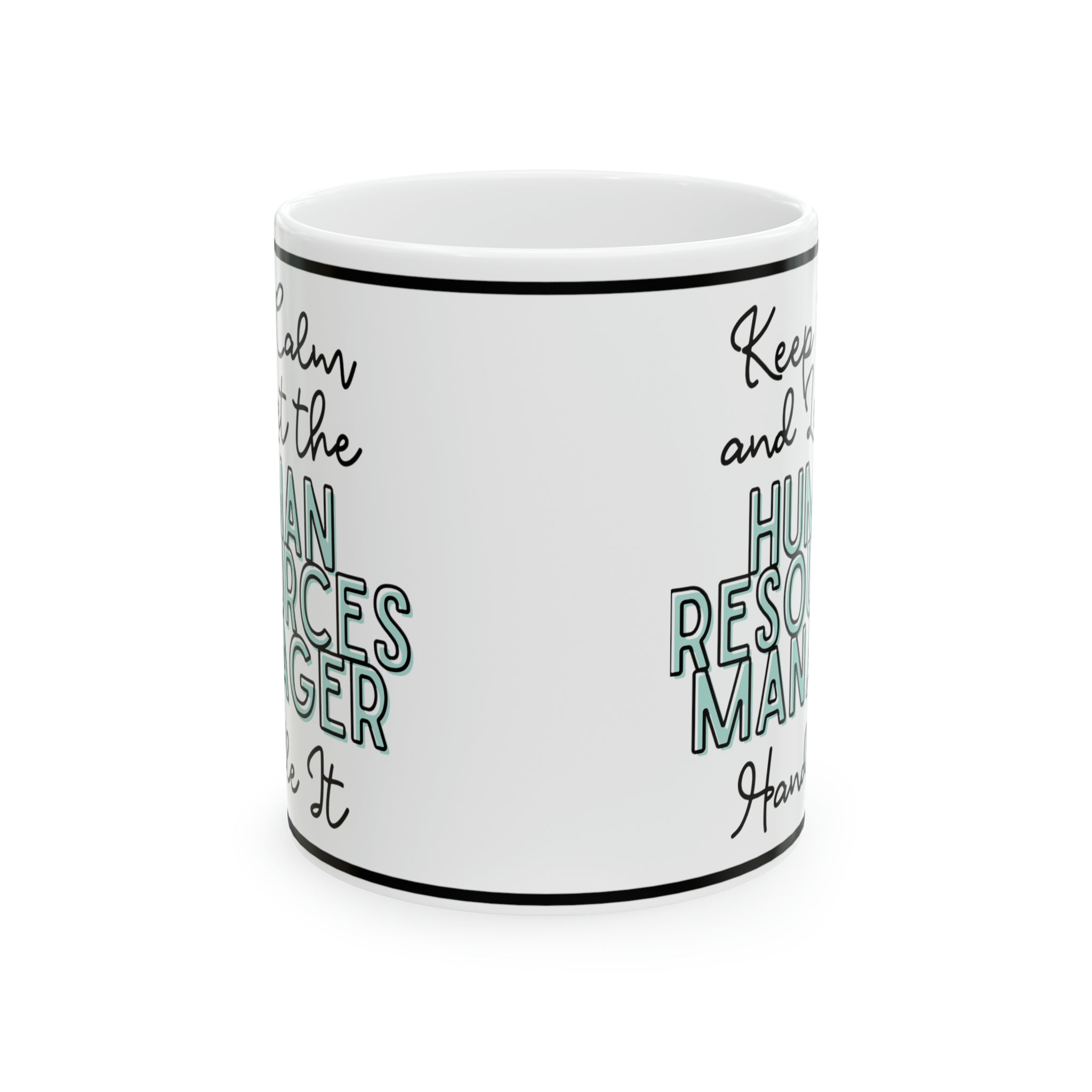 Keep Calm and let the Human Resource Manager Handle It - Ceramic Mug, 11oz - Spruced Roost