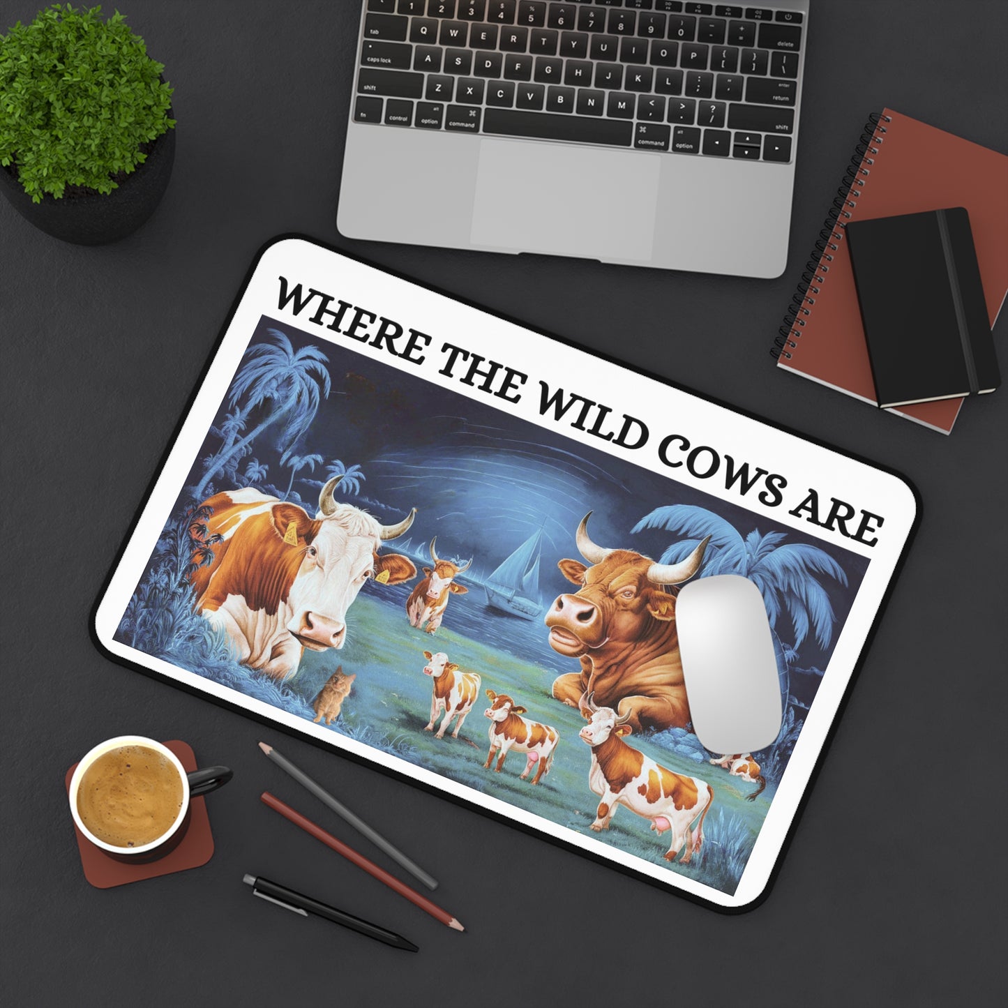 Where the Wild Cows Are - Desk Mat 12"x18"