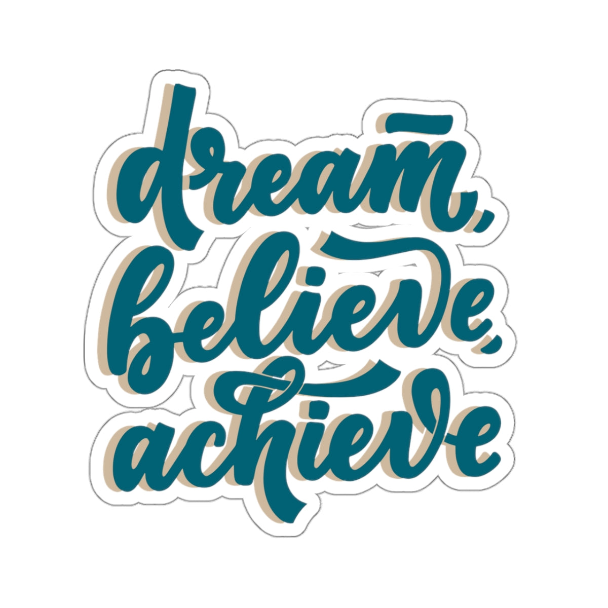 Dream Believe, Achieve Kiss-Cut Stickers