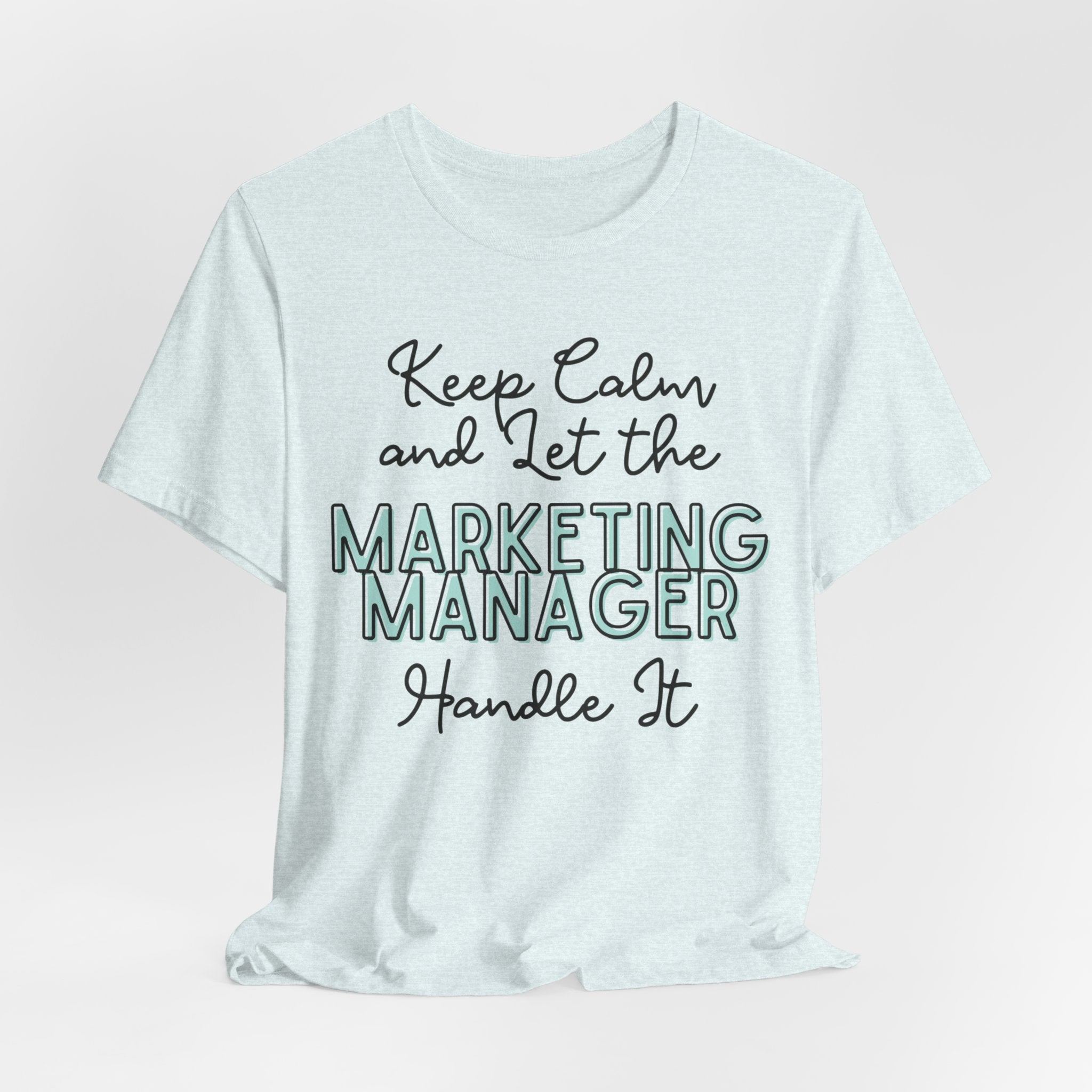 Keep Calm and let the Marketing Manager  handle It - Jersey Short Sleeve Tee