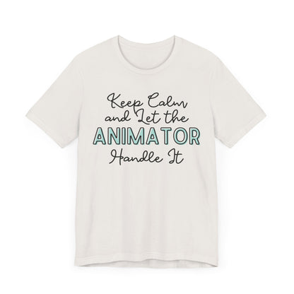 Keep Calm and let the Animator handle It - Jersey Short Sleeve Tee