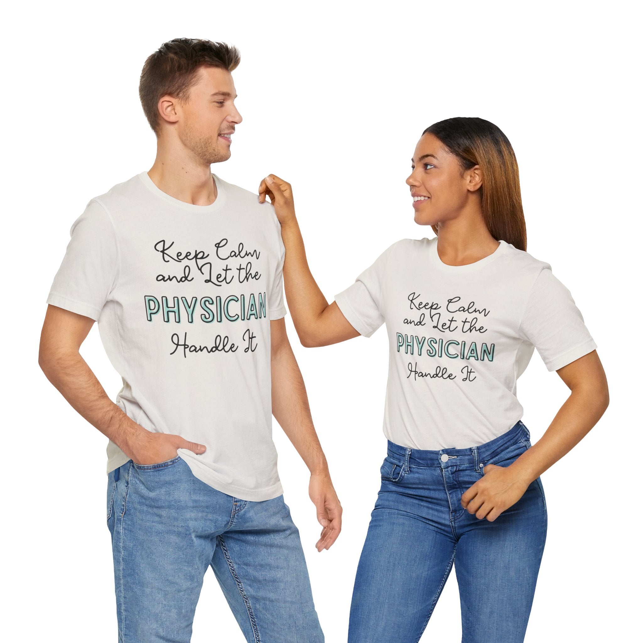 Keep Calm and let the Physician handle It - Jersey Short Sleeve Tee