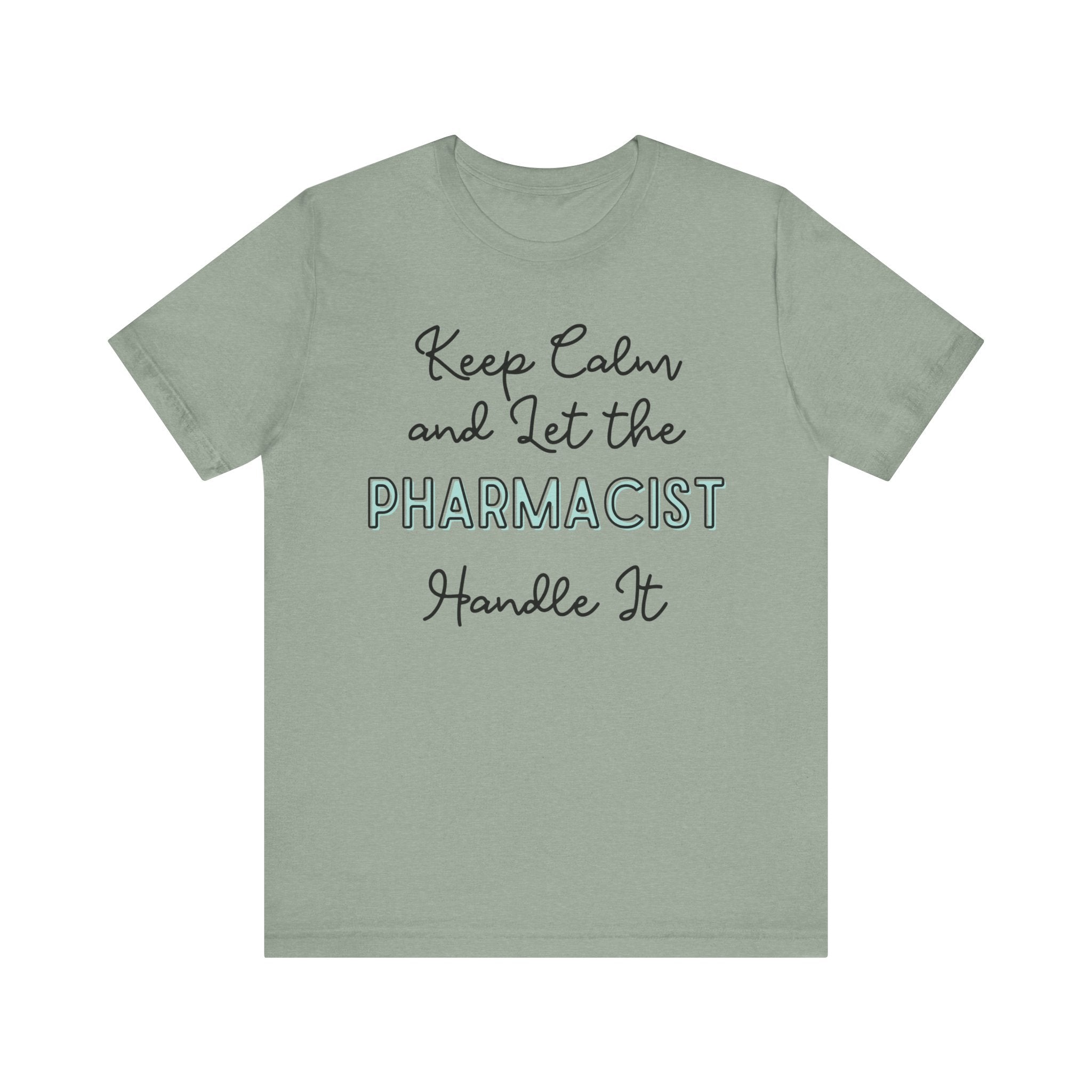 Keep Calm and let the Pharmacist handle It - Jersey Short Sleeve Tee