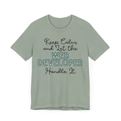 Keep Calm and let the Web Developer handle It - Jersey Short Sleeve Tee