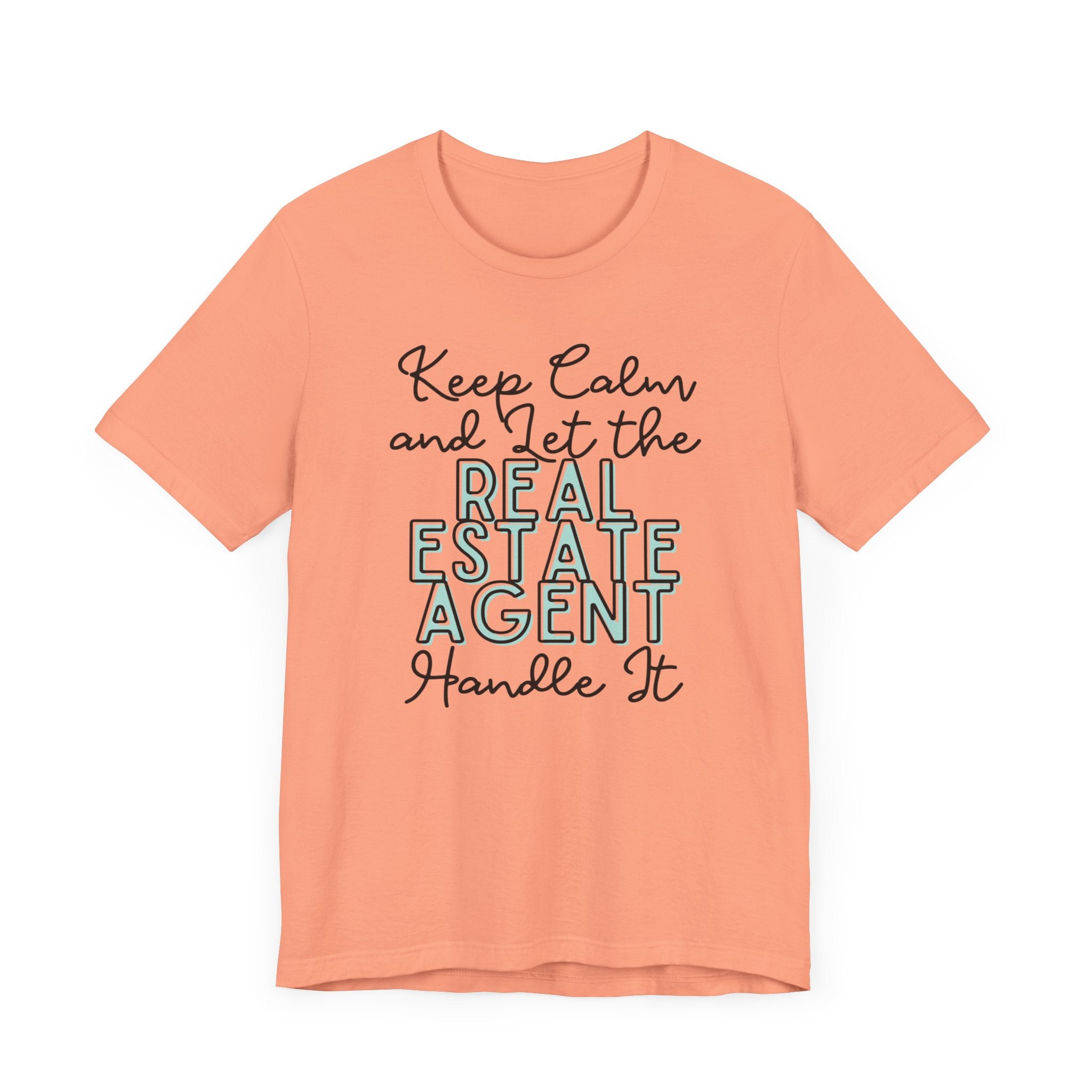 Keep Calm and let the Real Estate Agent handle It - Jersey Short Sleeve Tee