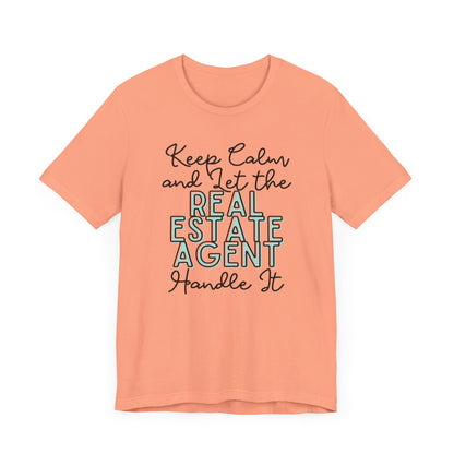 Keep Calm and let the Real Estate Agent handle It - Jersey Short Sleeve Tee