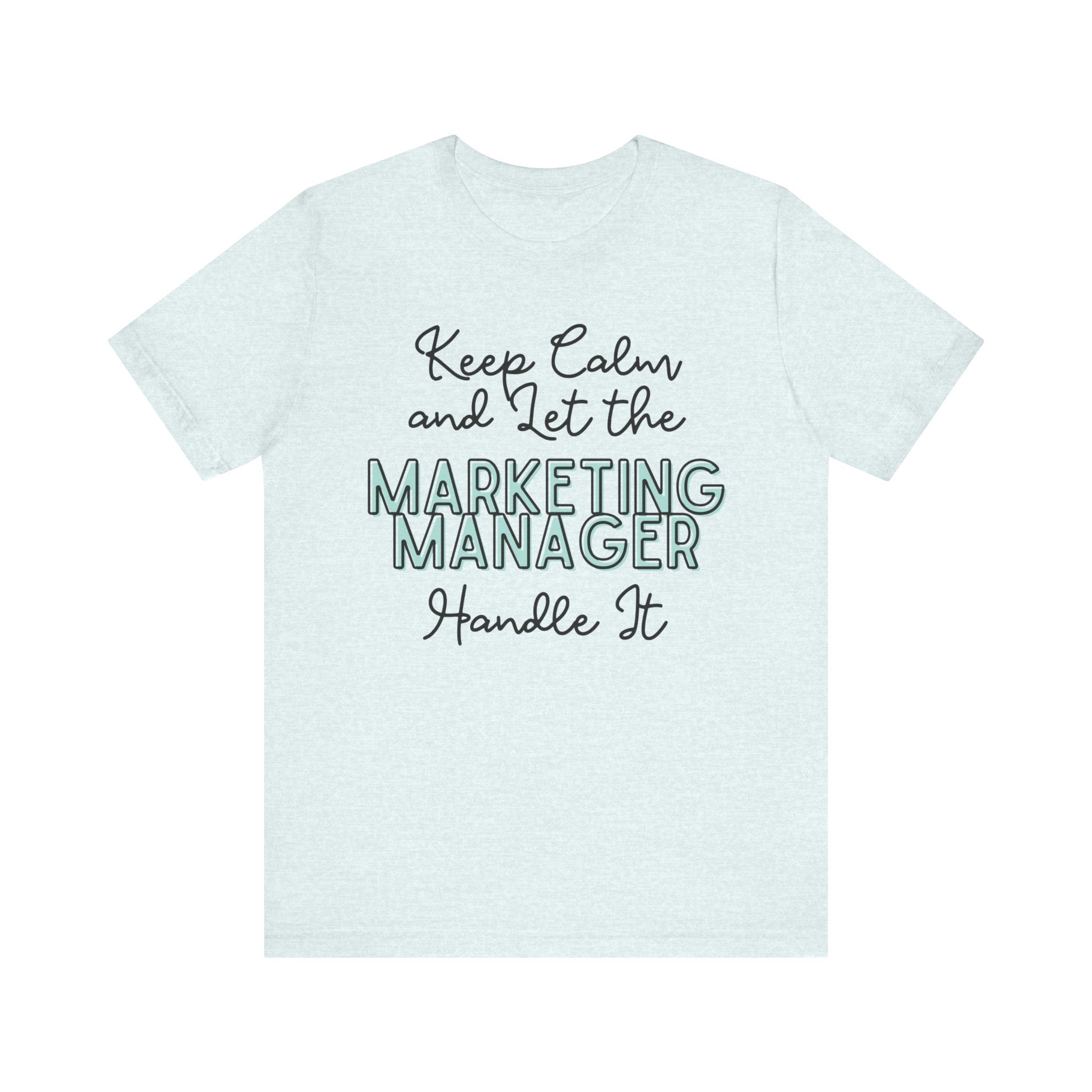 Keep Calm and let the Marketing Manager  handle It - Jersey Short Sleeve Tee