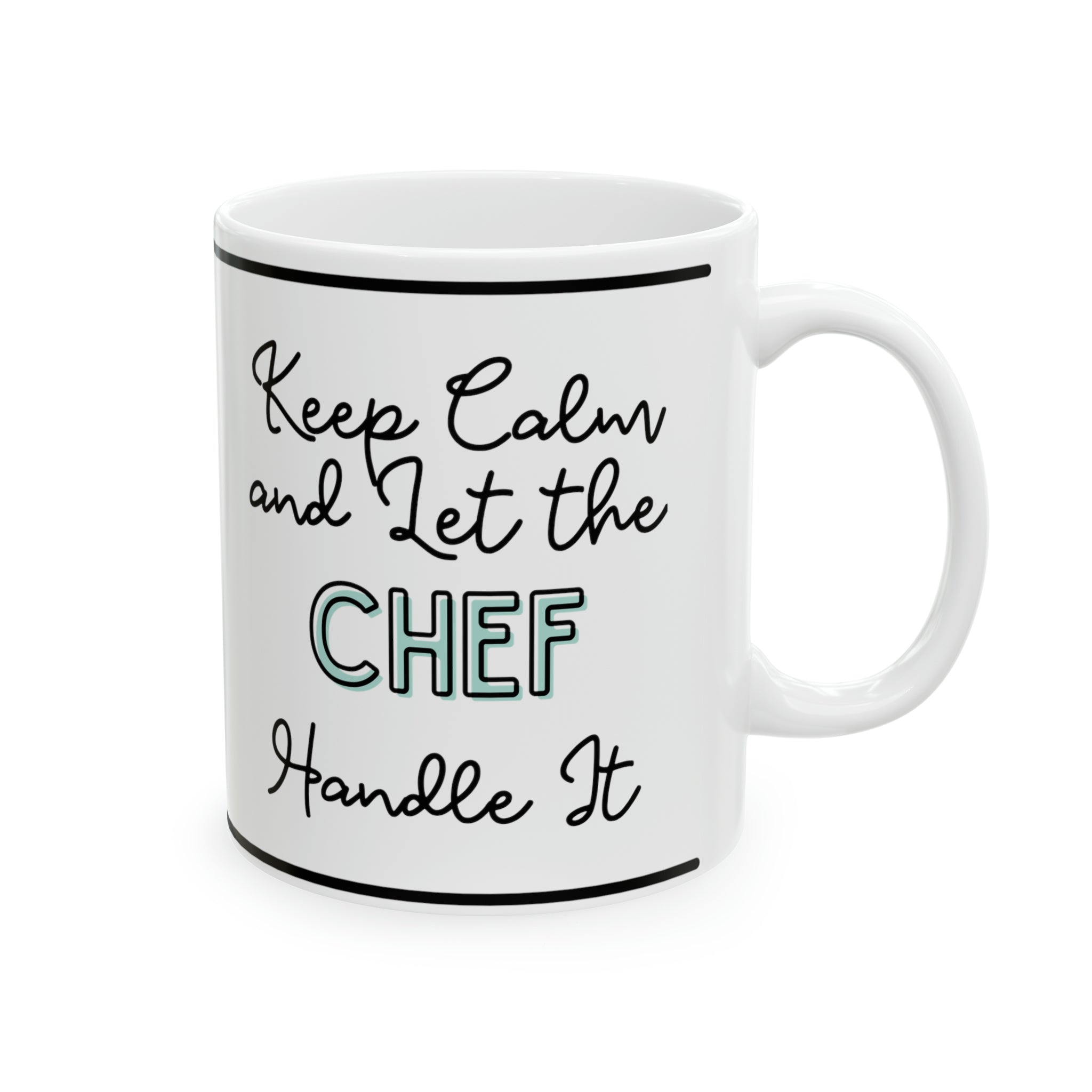 Keep Calm and let the Chef Handle It - Ceramic Mug, 11oz - Spruced Roost