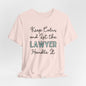 Keep Calm and let the Lawyer handle It - Jersey Short Sleeve Tee