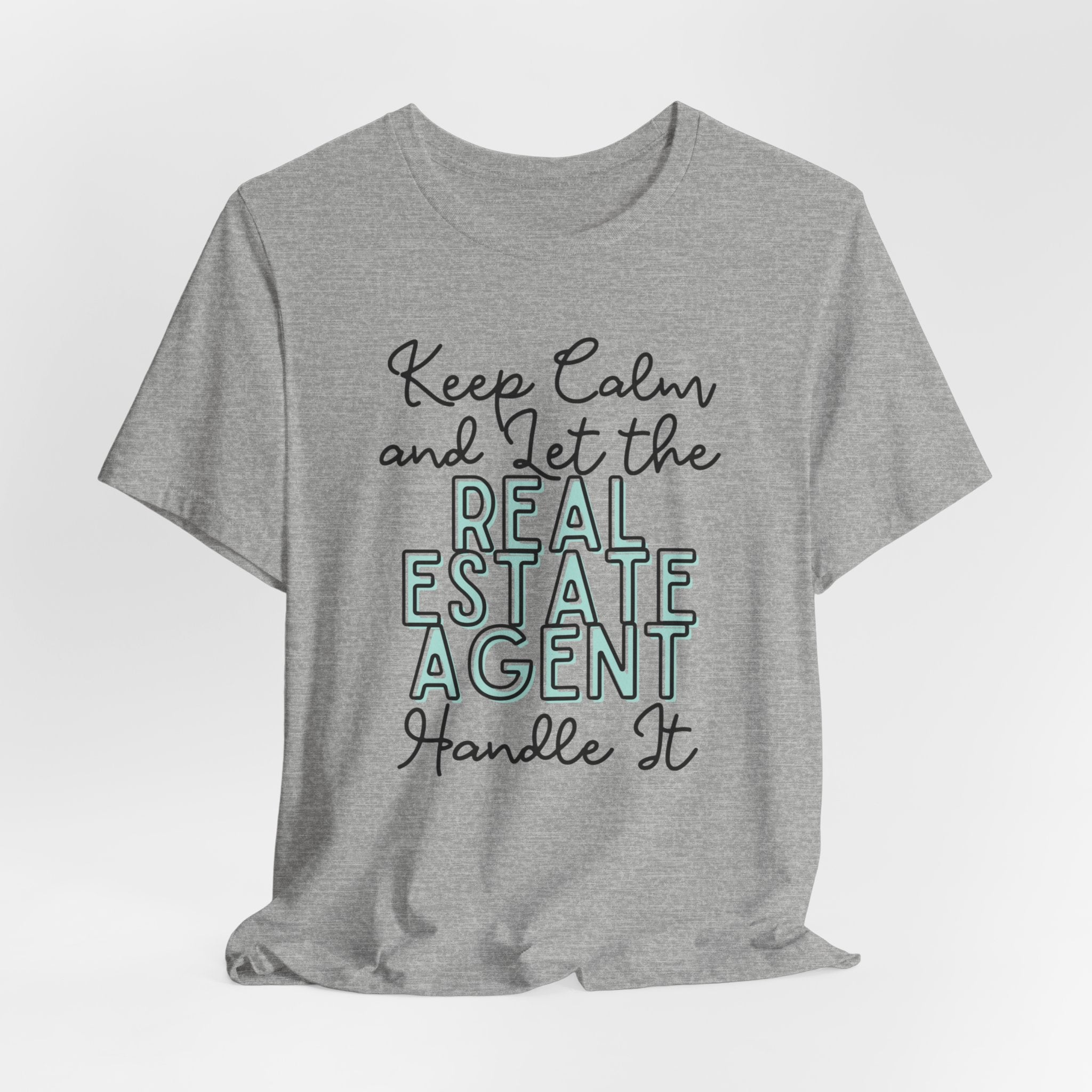 Keep Calm and let the Real Estate Agent handle It - Jersey Short Sleeve Tee