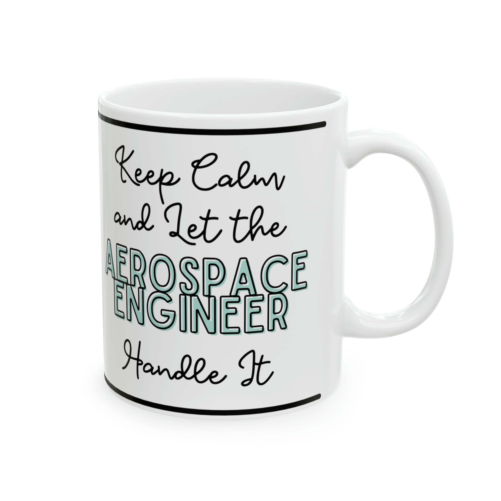 Keep Calm and let the Aerospace Engineer Handle It - Ceramic Mug, 11oz