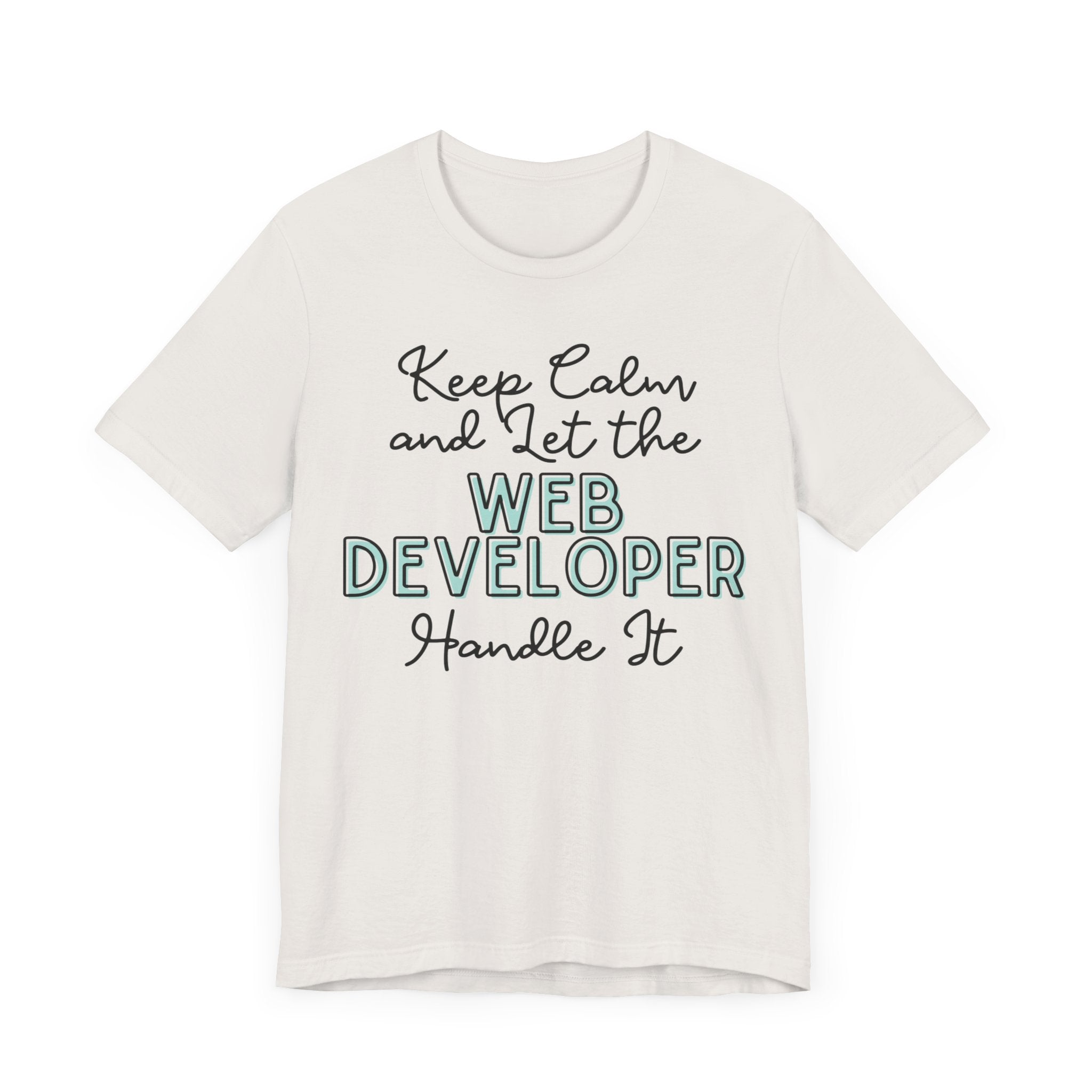 Keep Calm and let the Web Developer handle It - Jersey Short Sleeve Tee