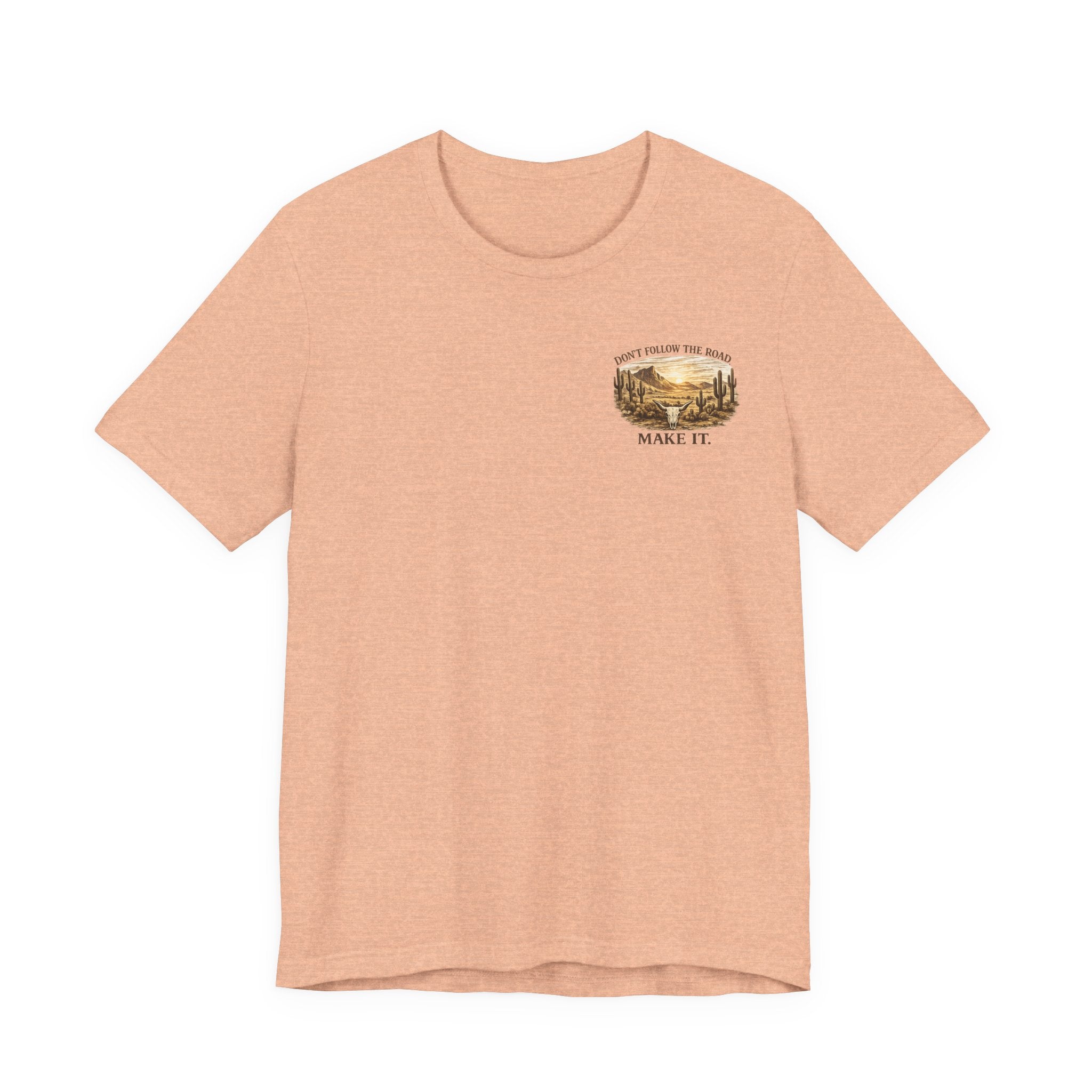 Don’t Follow the Road, Make It - Desert Adventure Graphic Tee T-Shirt