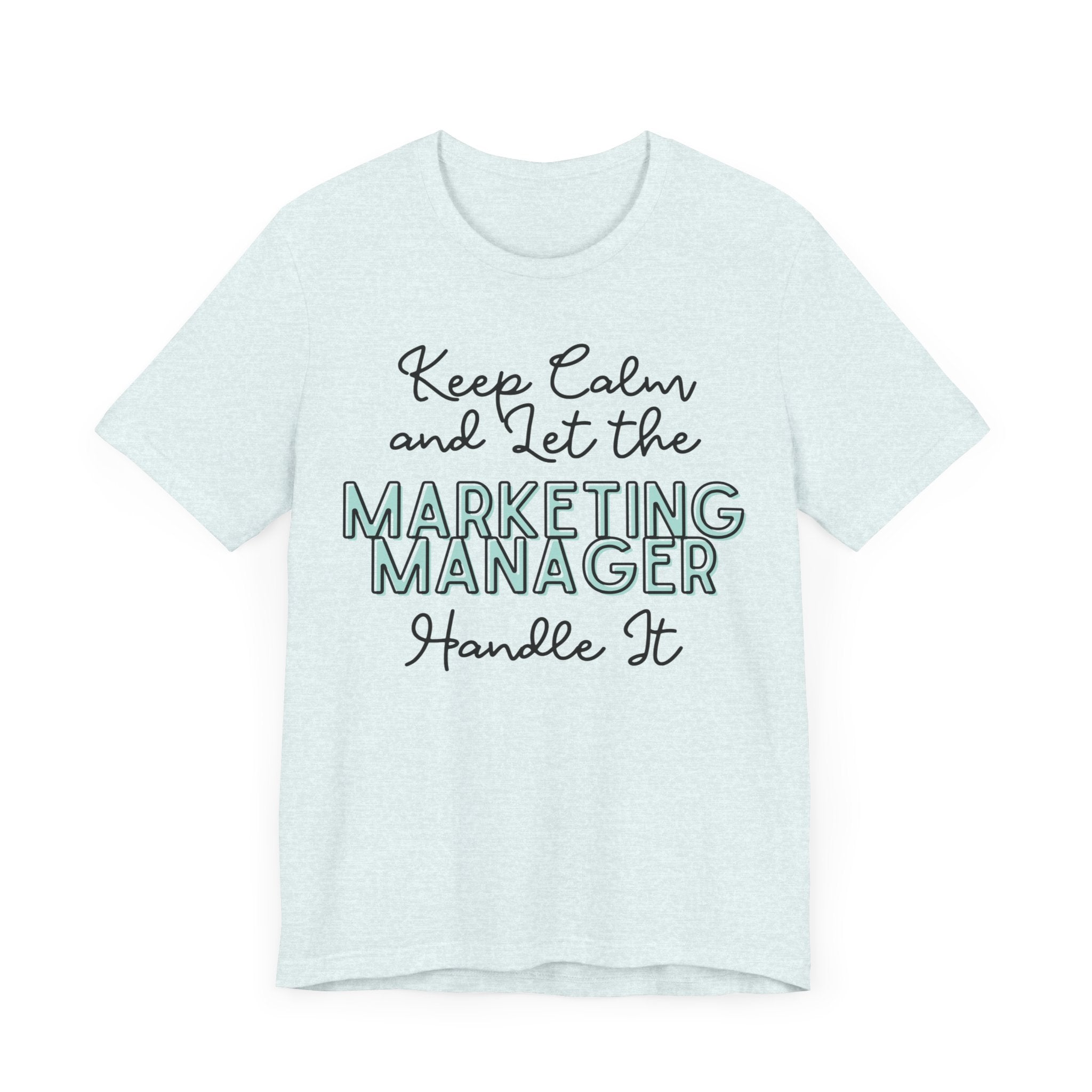 Keep Calm and let the Marketing Manager  handle It - Jersey Short Sleeve Tee