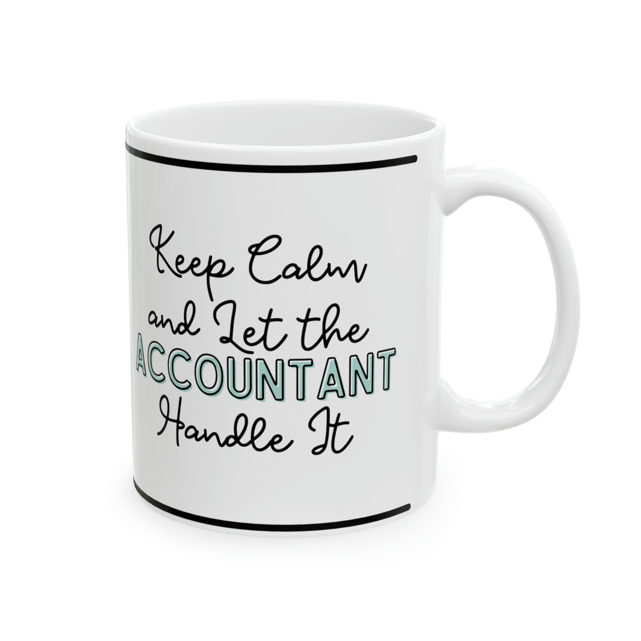Keep Calm and let the Accountant Handle It - Ceramic Mug, 11oz - Spruced Roost