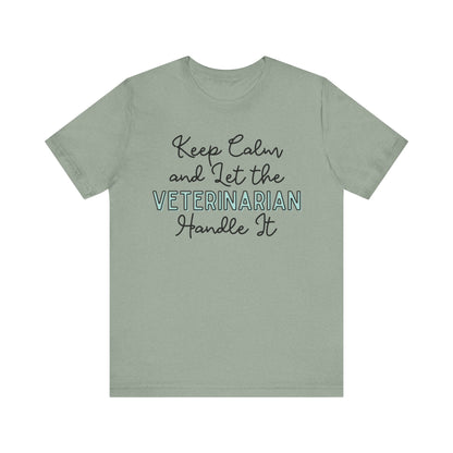 Keep Calm and let the Veterinarian handle It - Jersey Short Sleeve Tee