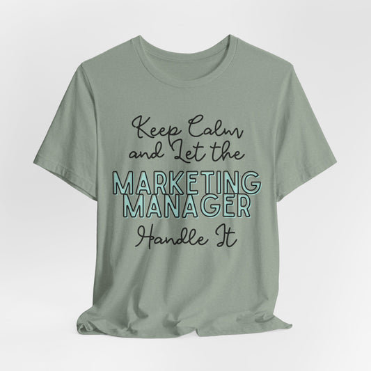 Keep Calm and let the Marketing Manager  handle It - Jersey Short Sleeve Tee