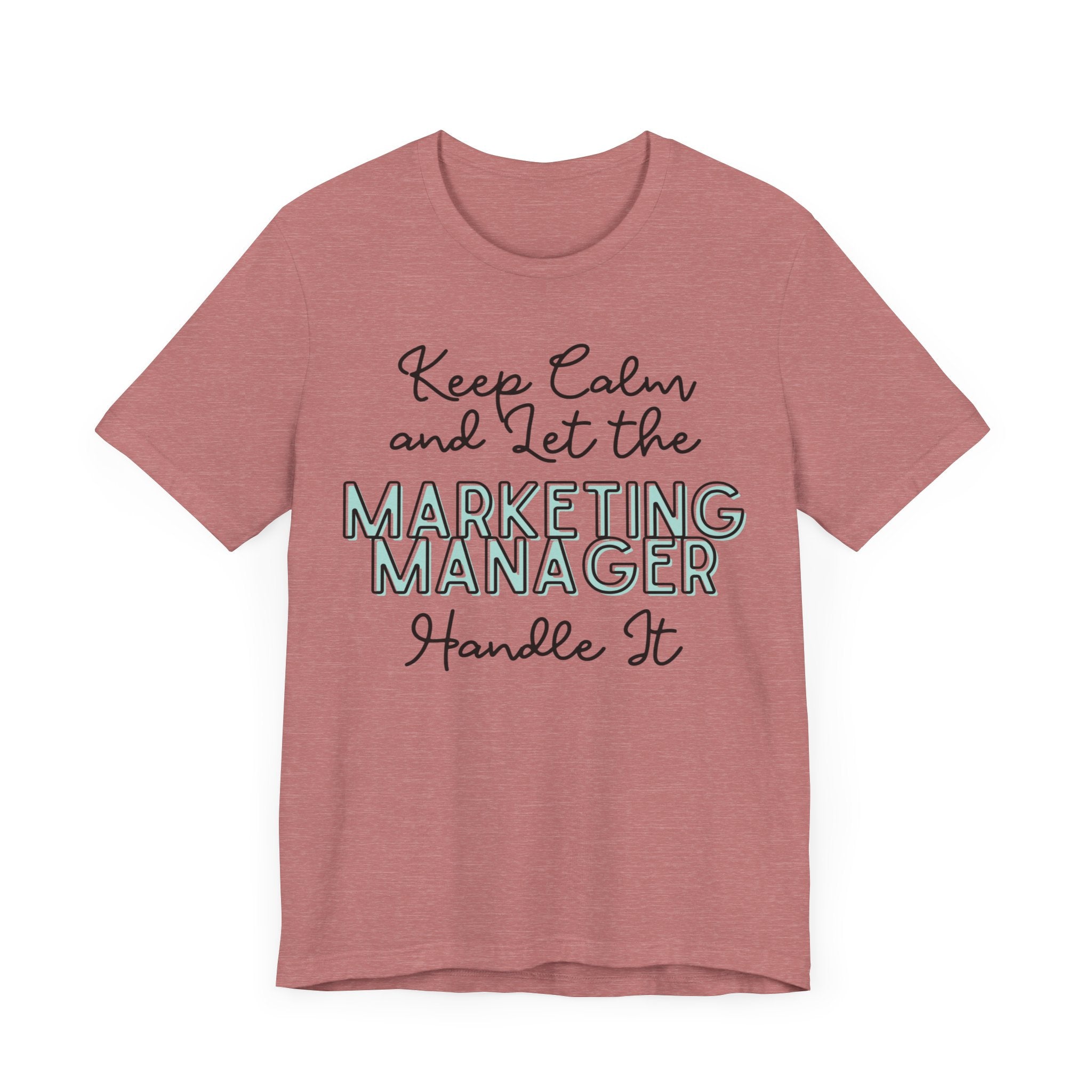 Keep Calm and let the Marketing Manager  handle It - Jersey Short Sleeve Tee