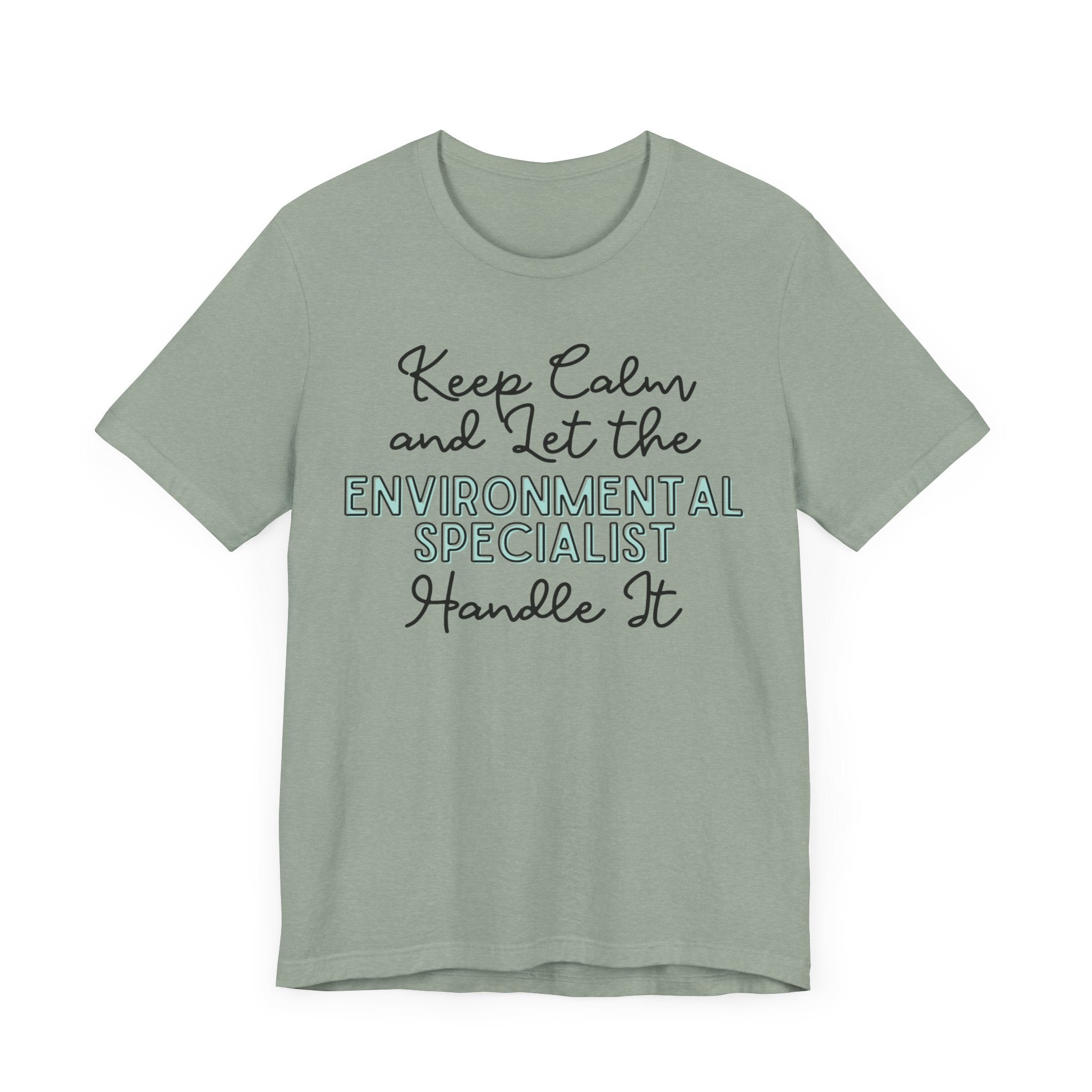 Keep Calm and let the Environmental Specialist handle It - Jersey Short Sleeve Tee - Spruced Roost