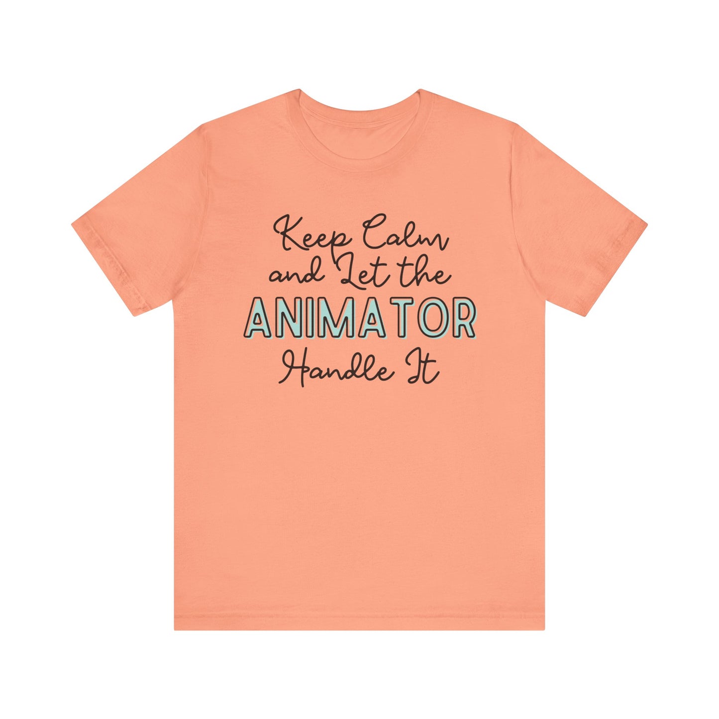 Keep Calm and let the Animator handle It - Jersey Short Sleeve Tee