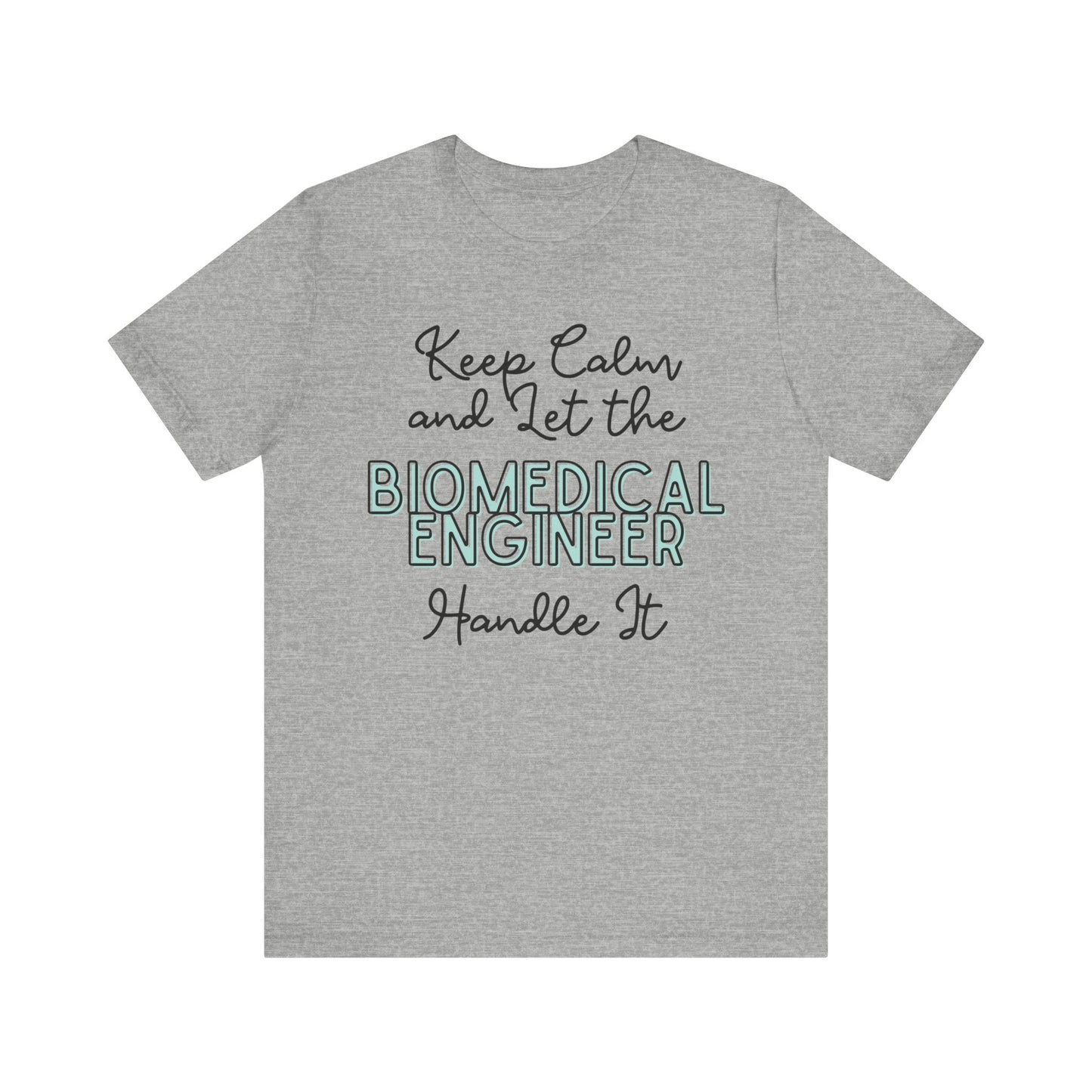 Keep Calm and let the Biomedical Engineer handle It - Jersey Short Sleeve Tee