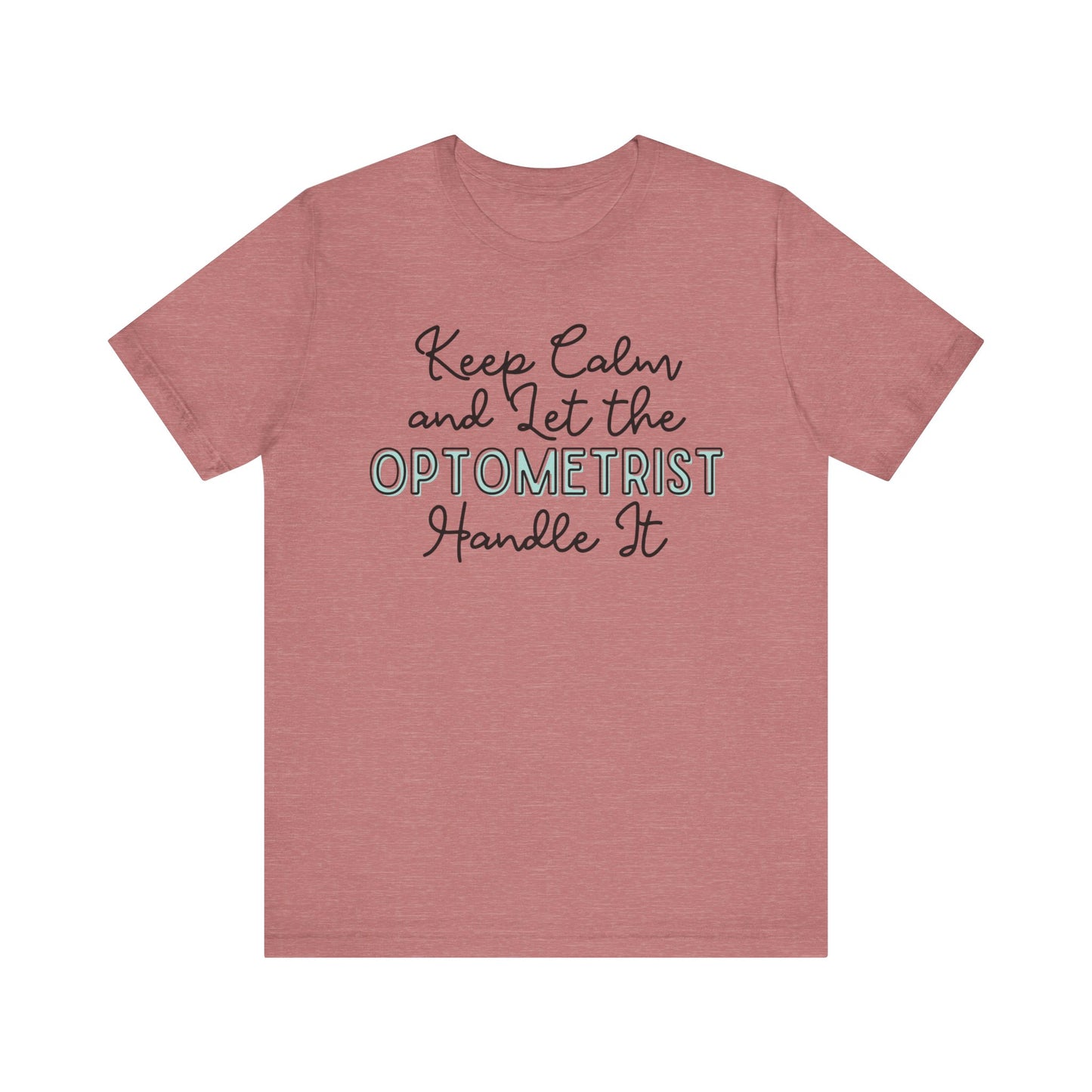 Keep Calm and let the Optometrist handle It - Jersey Short Sleeve Tee