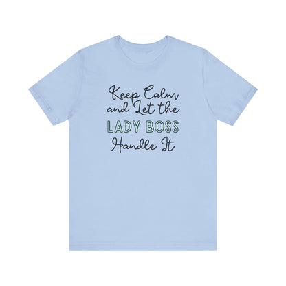 Keep Calm and let the Lady Boss handle It - Jersey Short Sleeve Tee