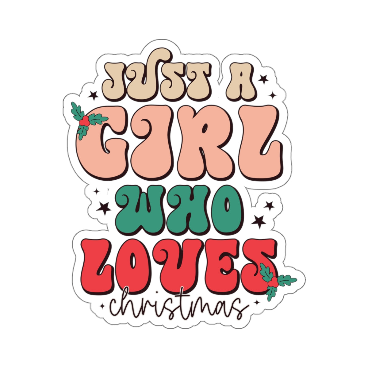 Just a Girl Who Loves Christmas Kiss-Cut Stickers