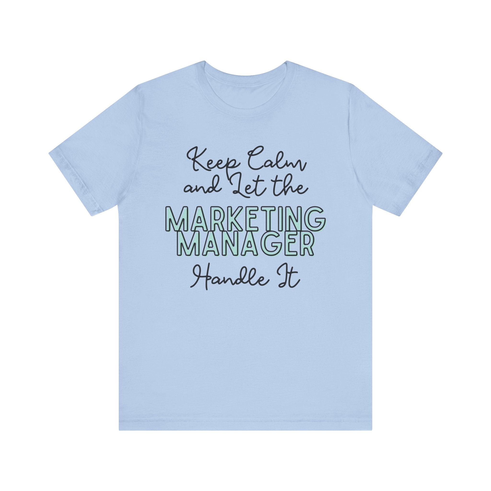 Keep Calm and let the Marketing Manager  handle It - Jersey Short Sleeve Tee