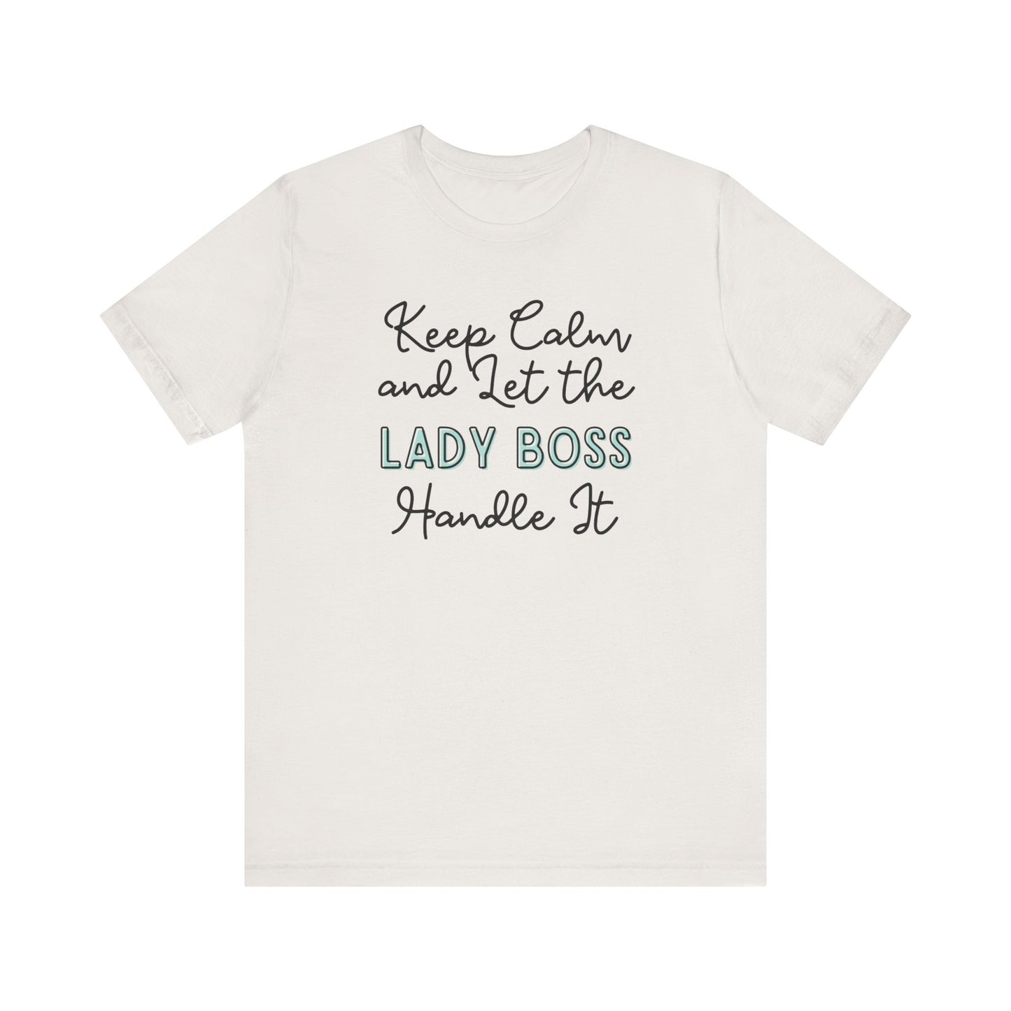 Keep Calm and let the Lady Boss handle It - Jersey Short Sleeve Tee