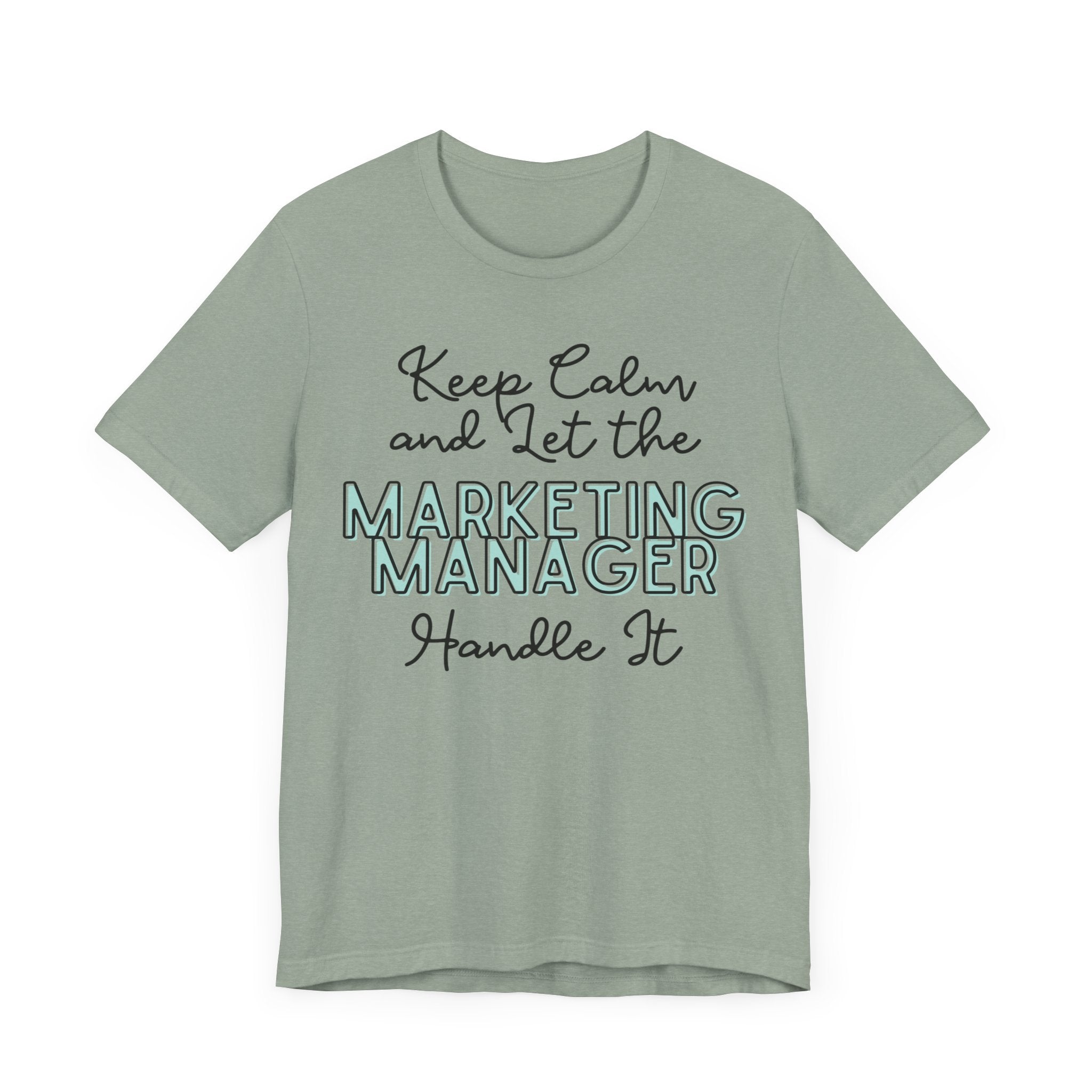 Keep Calm and let the Marketing Manager  handle It - Jersey Short Sleeve Tee