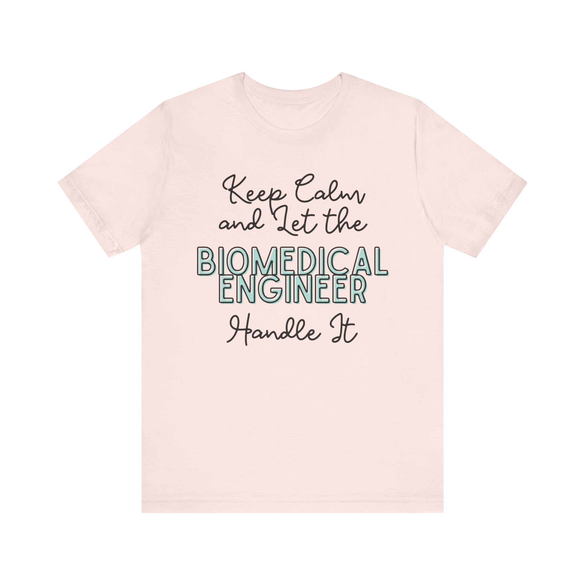 Keep Calm and let the Biomedical Engineer handle It - Jersey Short Sleeve Tee