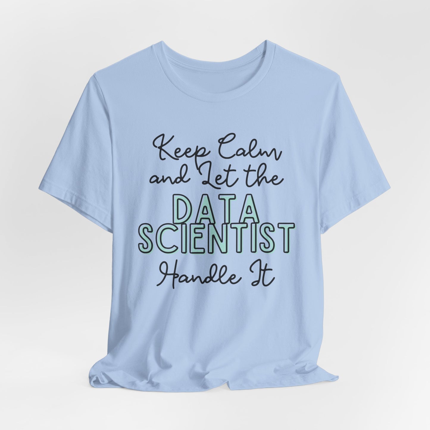 Keep Calm and let the Data Scientist handle It - Jersey Short Sleeve Tee